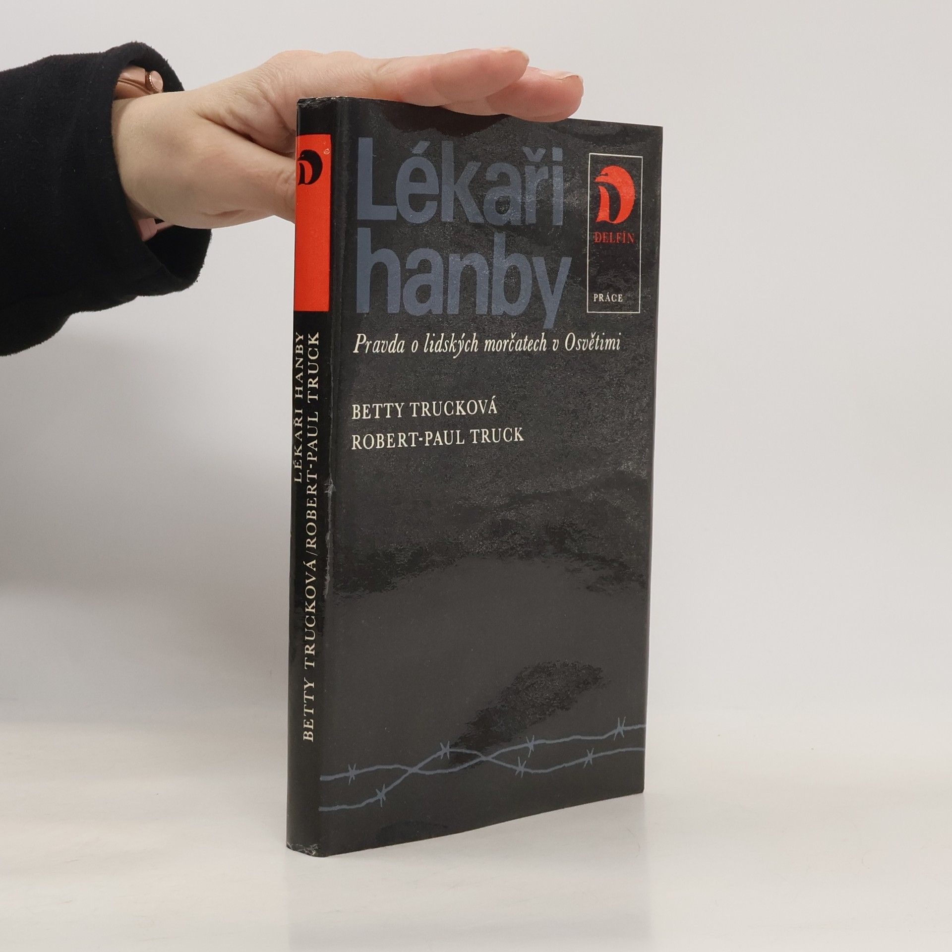 Betty Truck Lékaři hanby. Pravda o lidských morčatech v Osvětimi