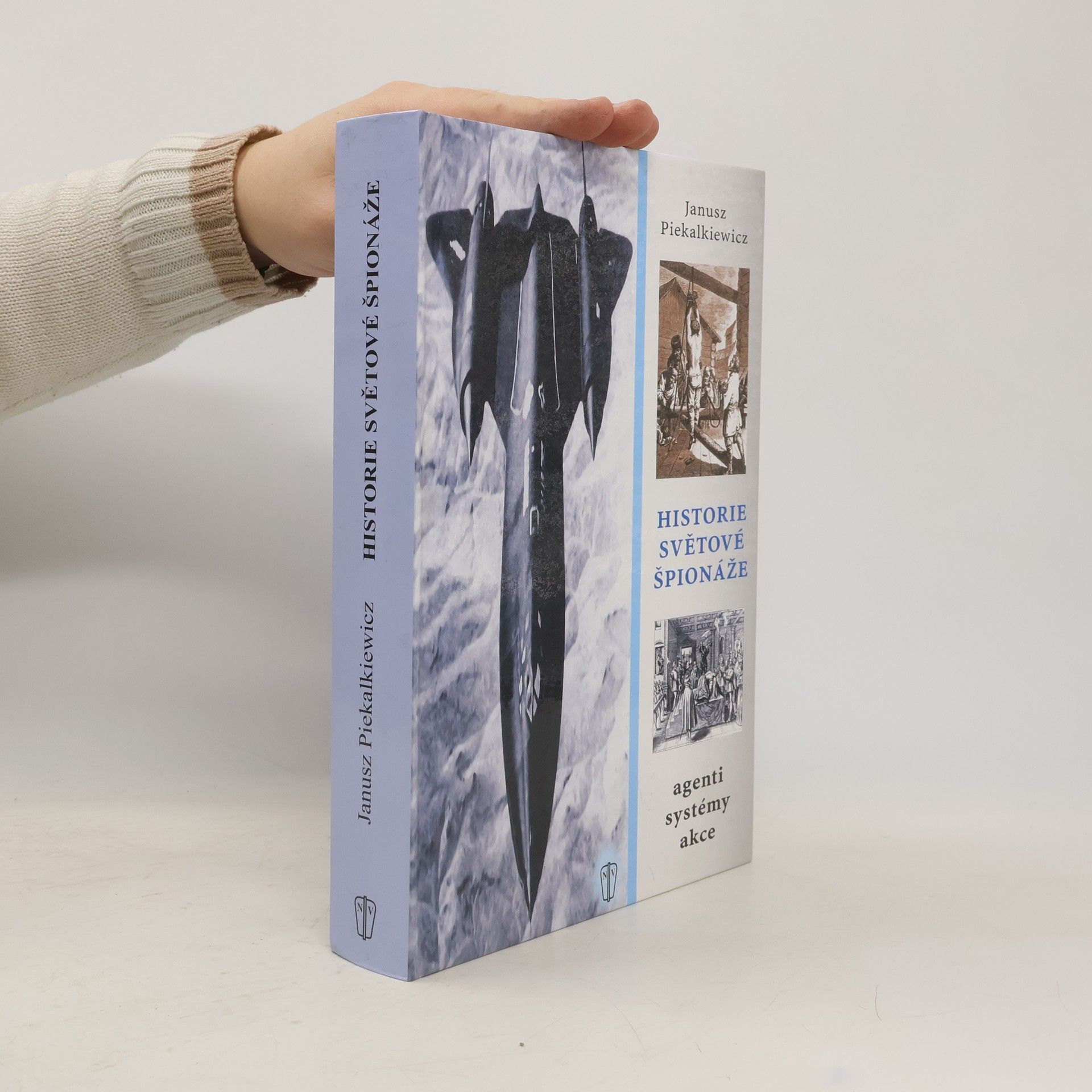 Janusz Piekalkiewicz Historie světové špionáže. Agenti, systémy, akce
