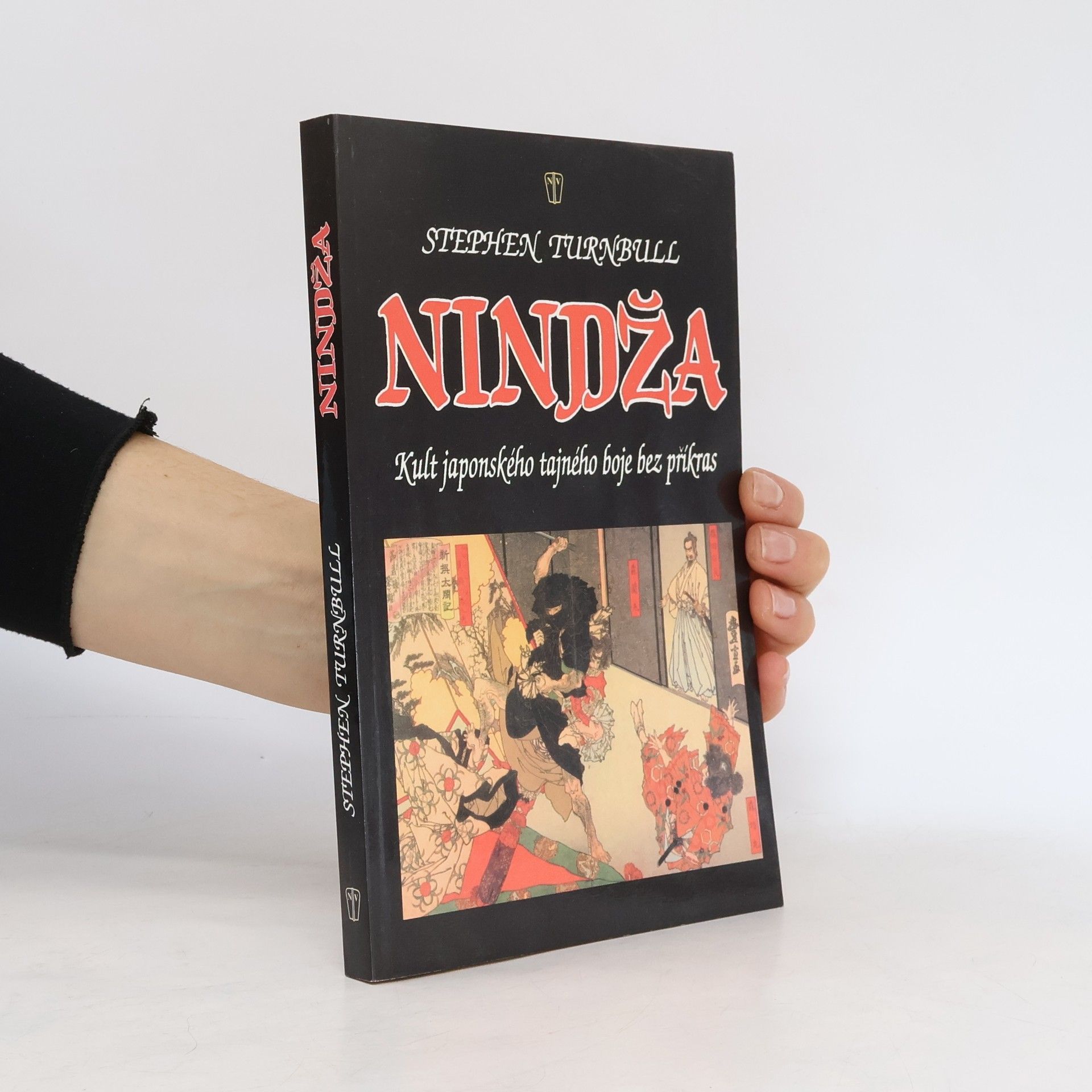 Stephen R. Stephen Richard Turnbull Nindža : kult japonského tajného boje bez příkras
