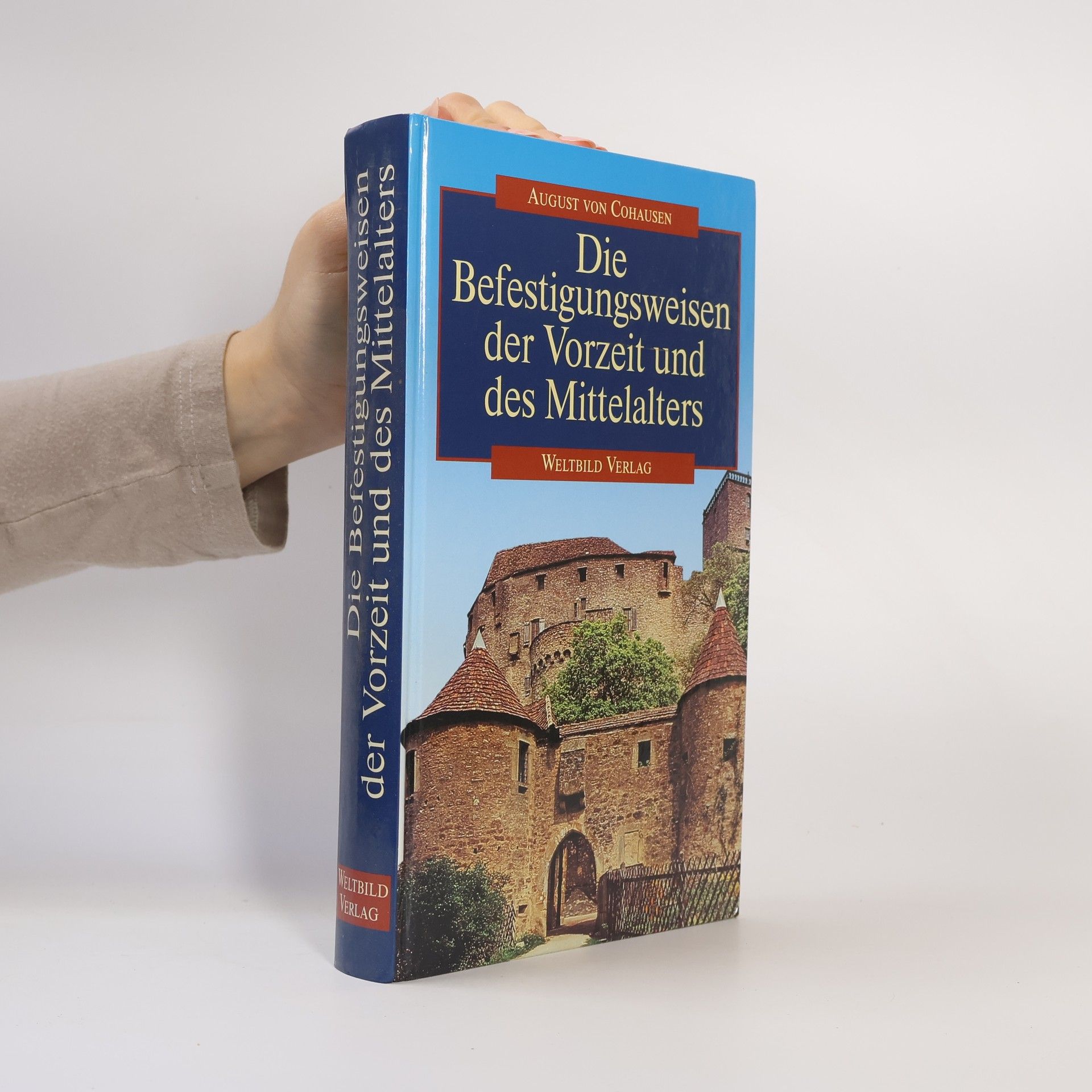 August von Cohausen Die Befestigungsweisen der Vorzeit und des Mittelalters