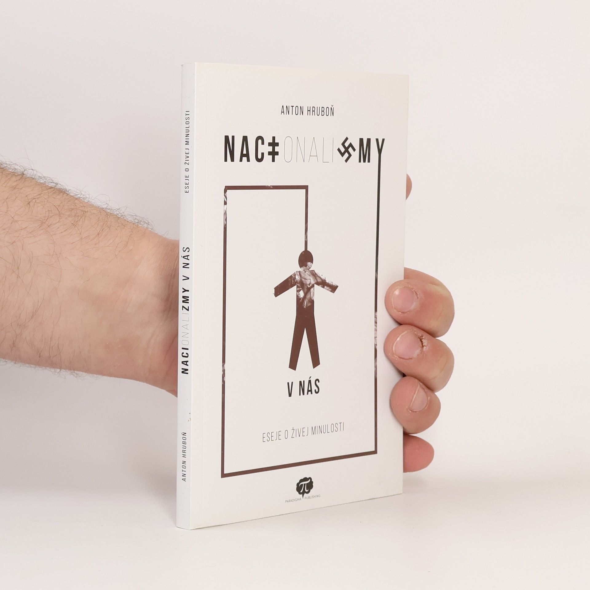 Anton Hruboň NACIonaliZMY V NÁS: Eseje o živej minulosti