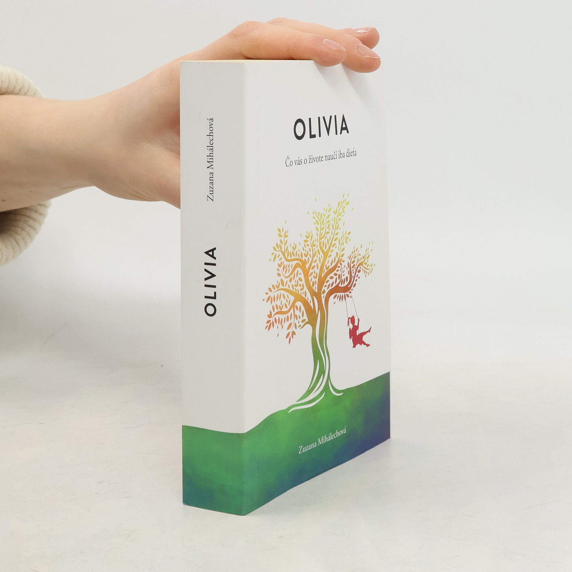 Zuzana Mihálechová Olivia. Čo vás o živote naučí iba dieťa.