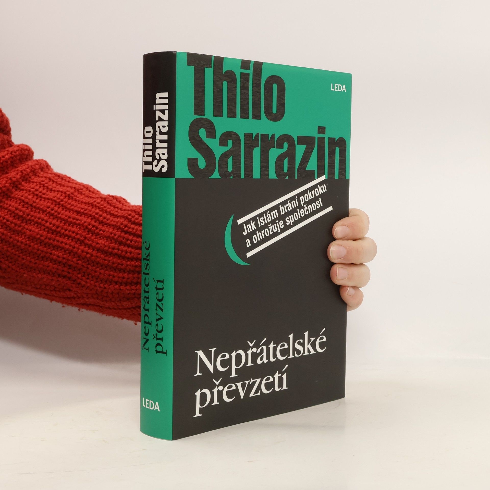 Thilo Sarrazin Nepřátelské převzetí. Jak islám brání pokroku a ohrožuje společnost