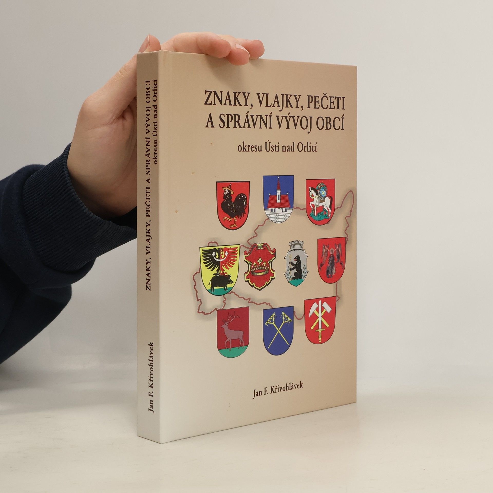 Jan F. Křivohlávek Znaky, vlajky, pečeti a správní vývoj obcí okresu Ústí nad Orlicí