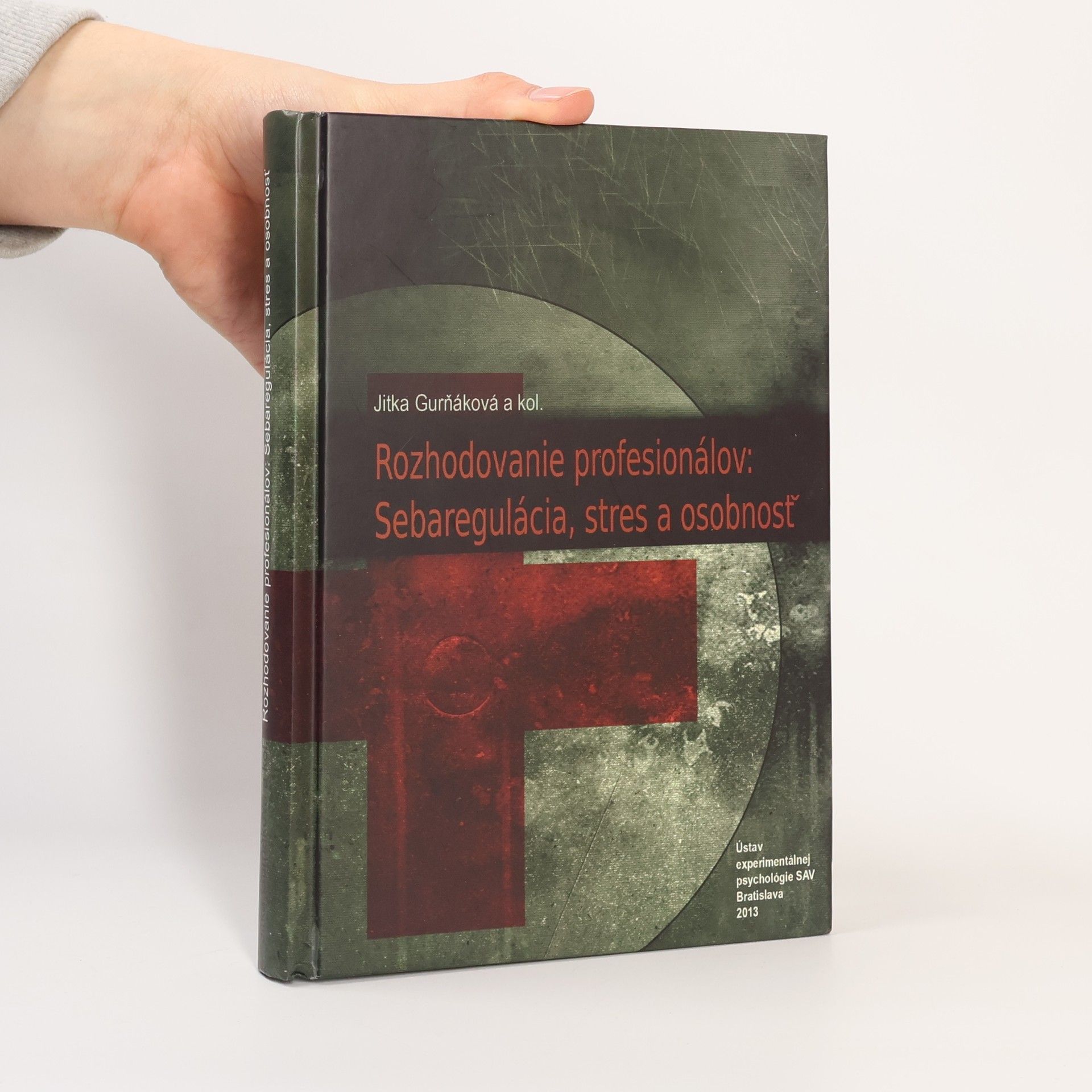 Jitka Gurňáková Rozhodovanie profesionálov : seberegulácia, stres a osobnosť