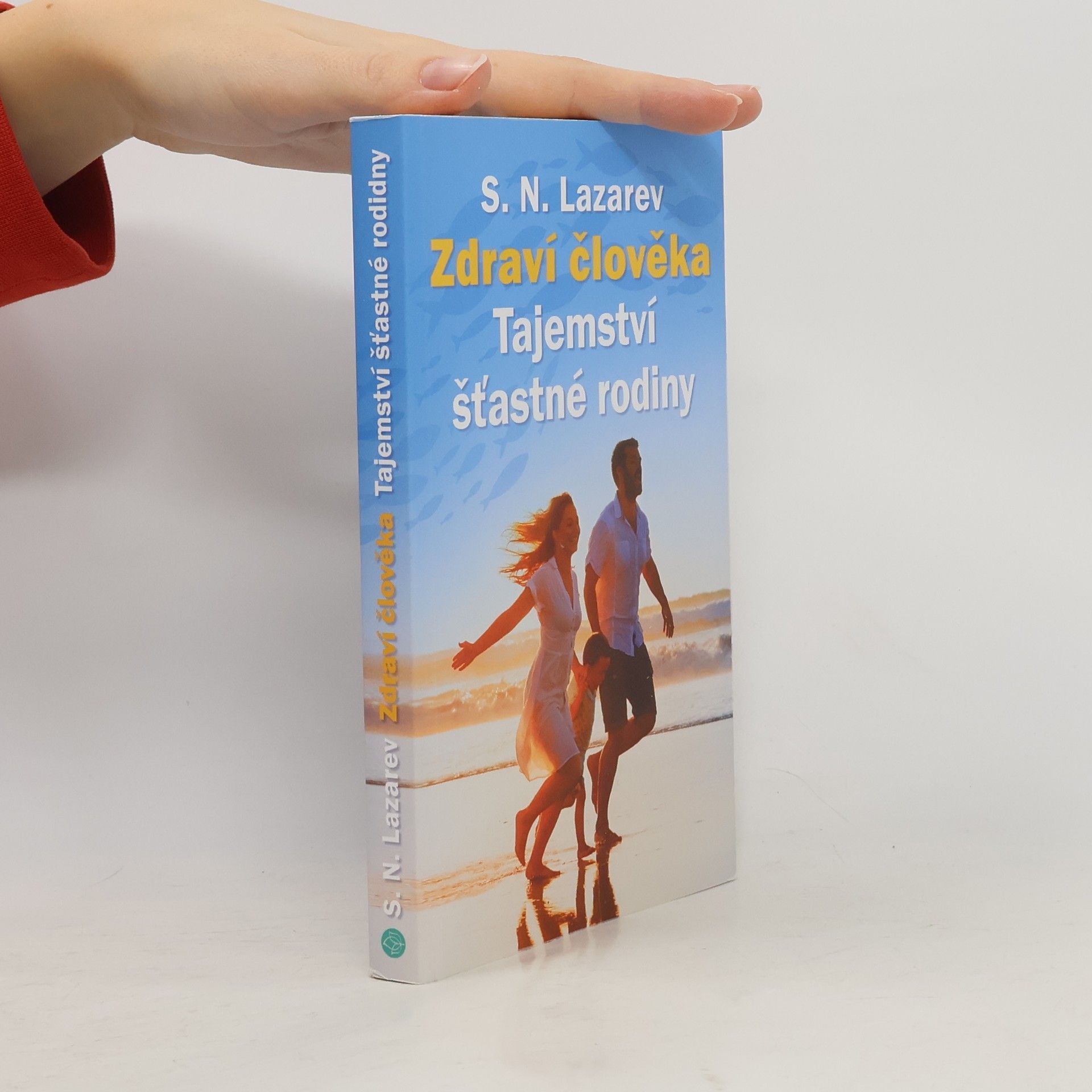 Sergey Nikolayevich Lazarev Zdraví člověka : tajemství šťastné rodiny