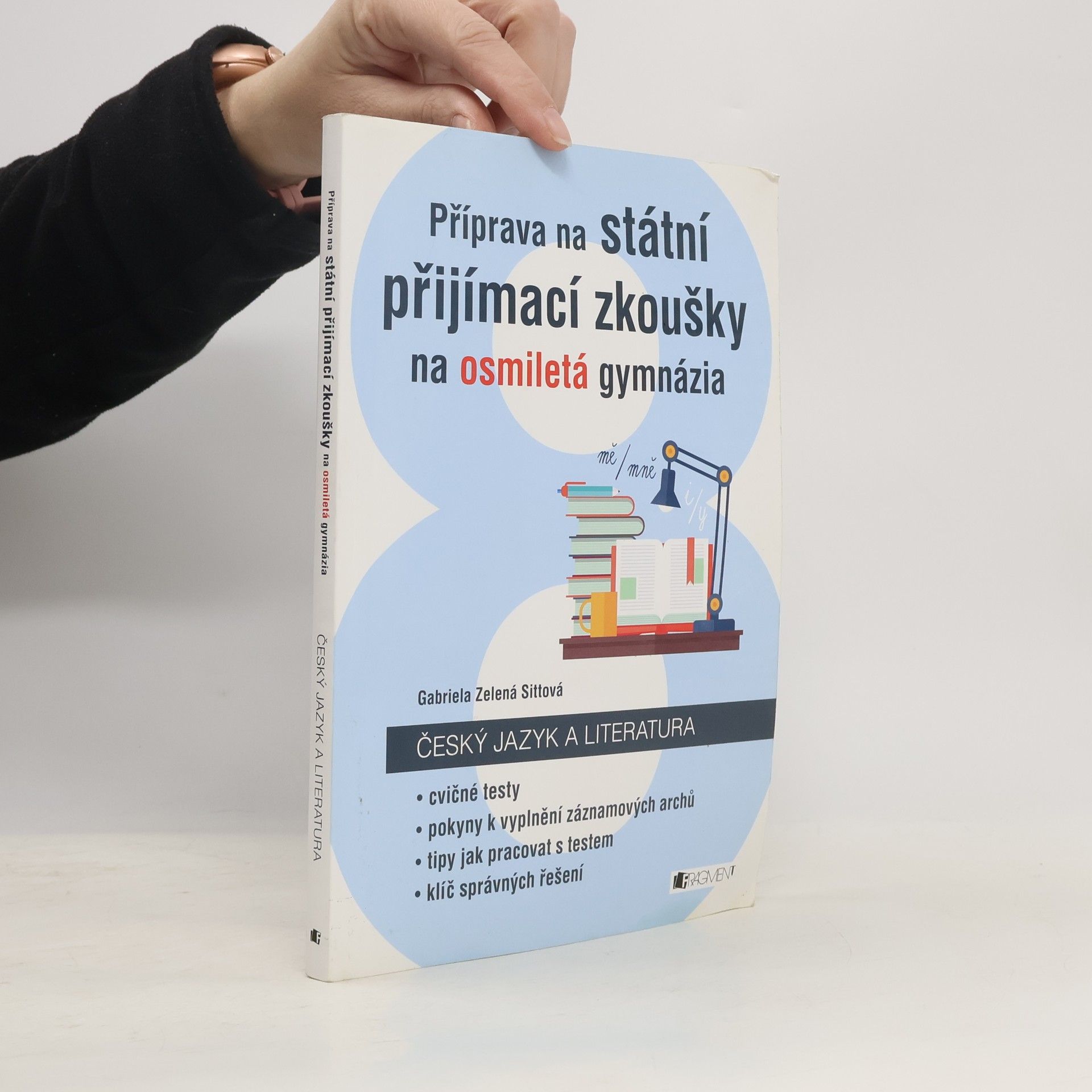 Gabriela Zelená Sittová Příprava na státní přijímací zkoušky na osmiletá gymnázia. Český jazyk a literatura