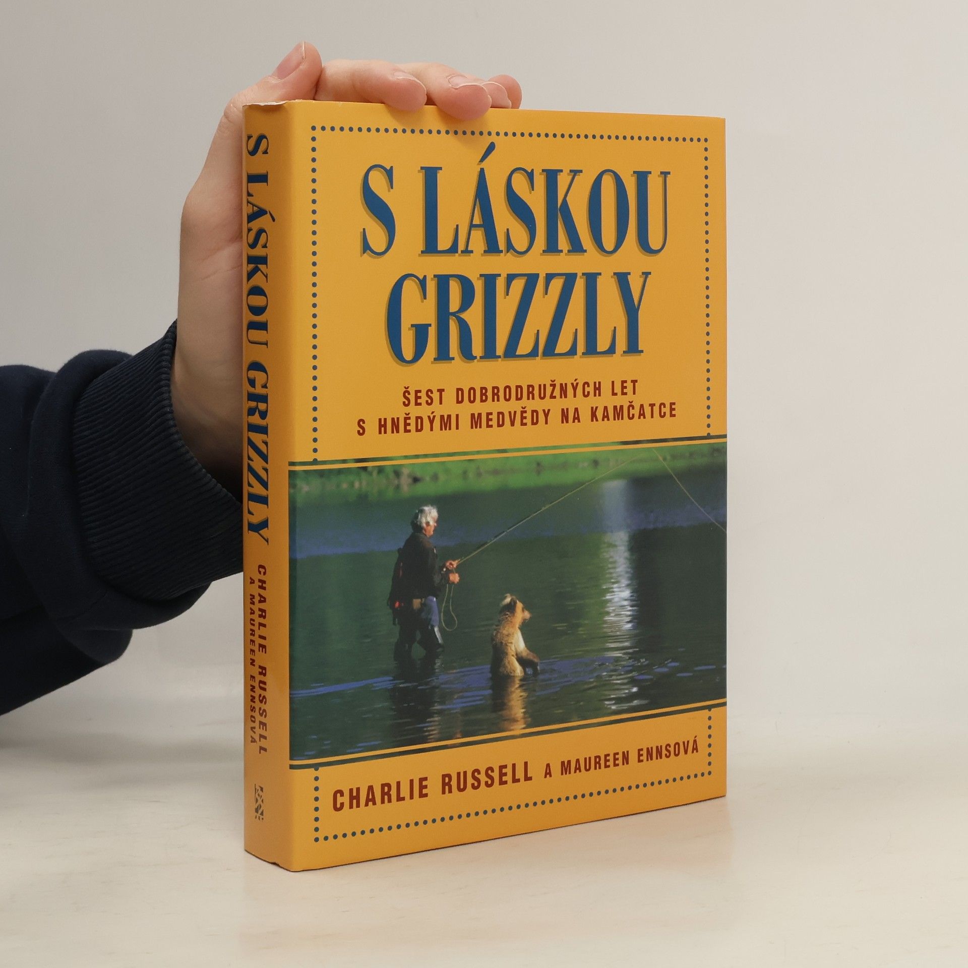 S láskou grizzly. Šest dobrodružných let s hnědými medvědy na Kamčatce