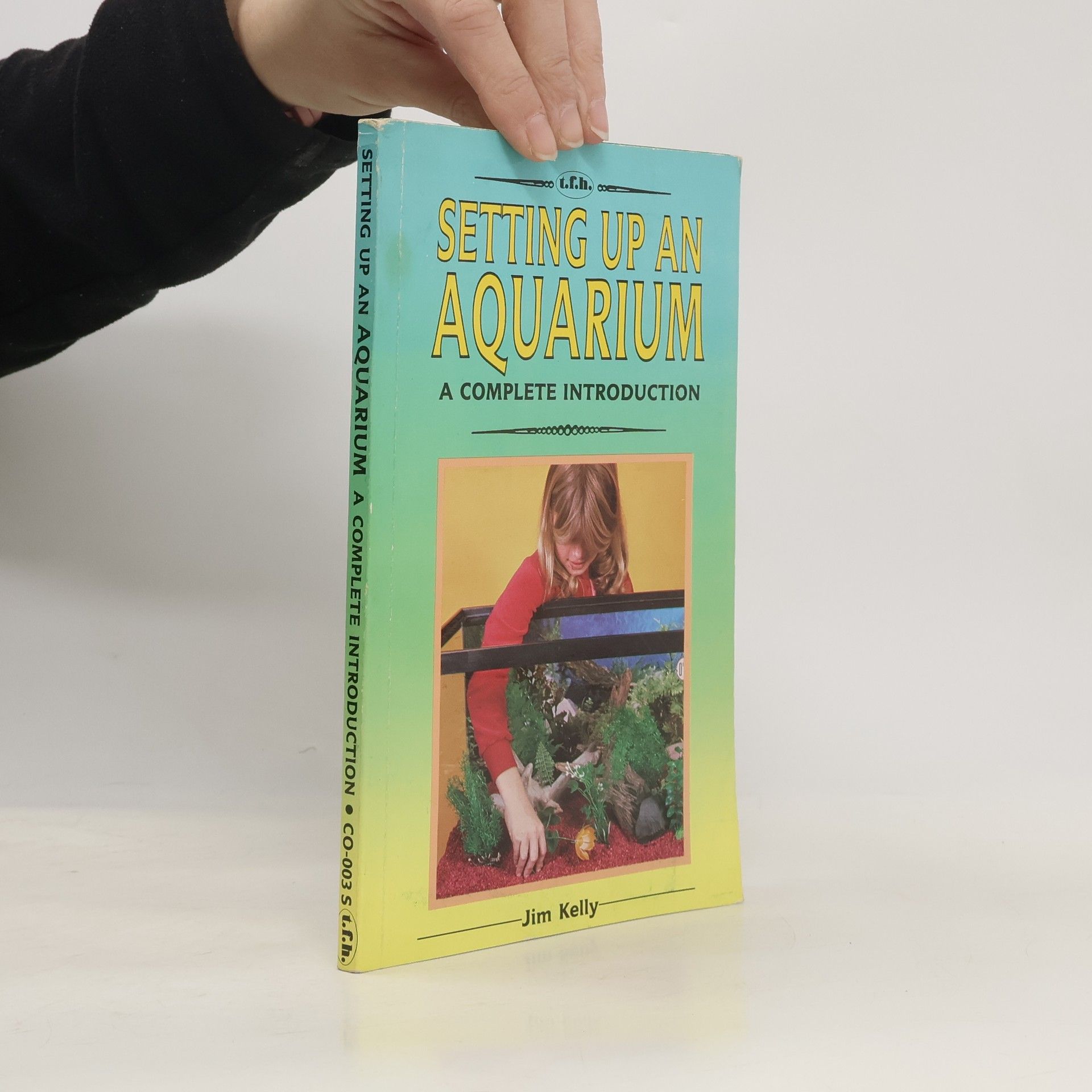 Jim Kelly A Complete Introduction to Setting Up an Aquarium