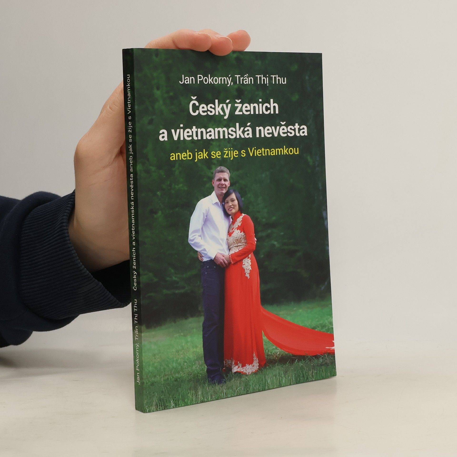 Jan Pokorný Český ženich a vietnamská nevěsta aneb jak se žije s Vietnamkou
