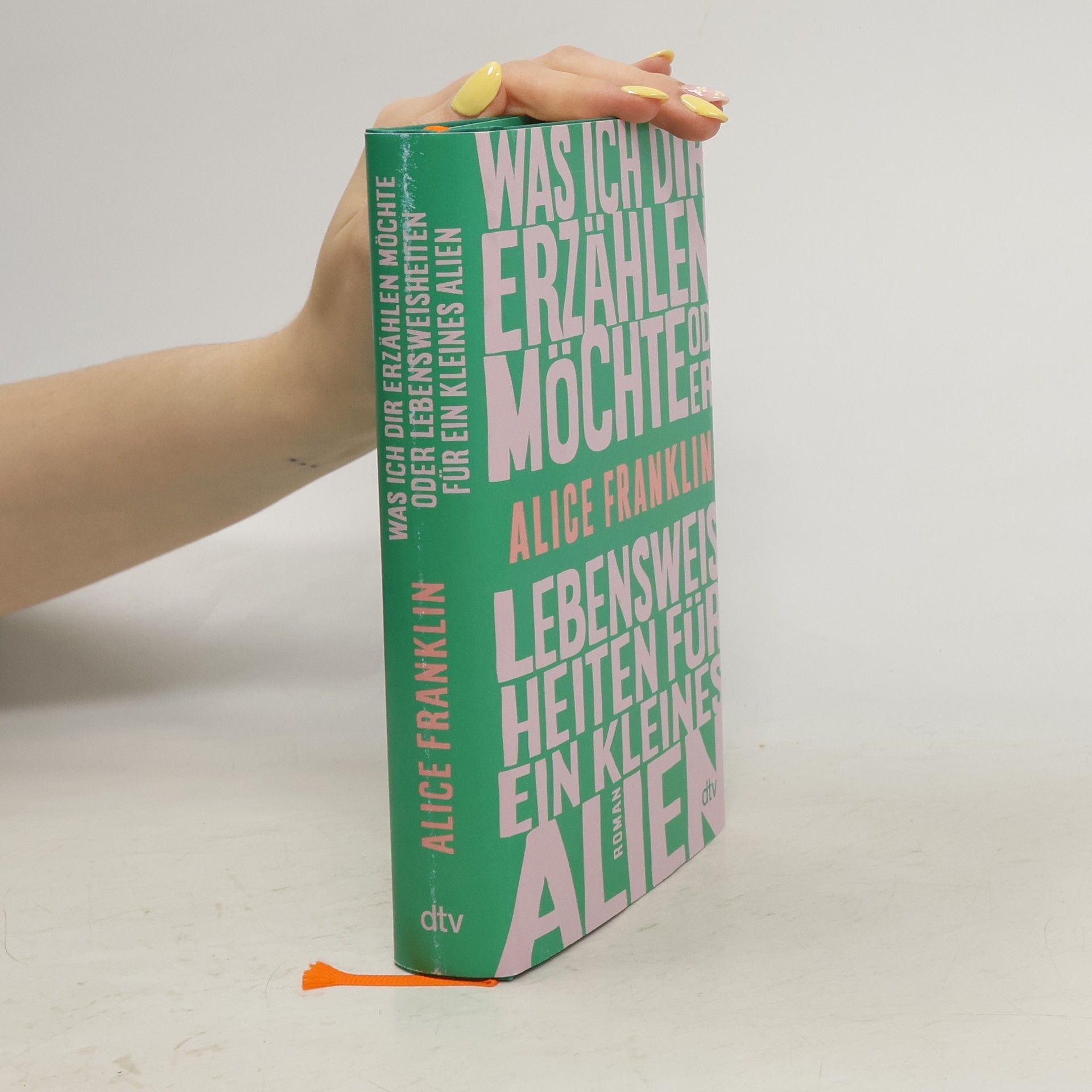 Alice Franklin Was ich dir erzählen möchte oder Lebensweisheiten für ein kleines Alien