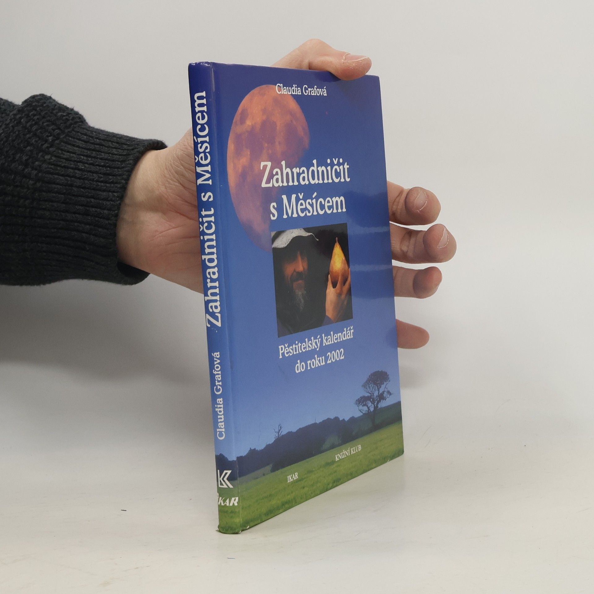 Claudia Graf Zahradničit s Měsícem: Pěstitelský kalendář do roku 2002