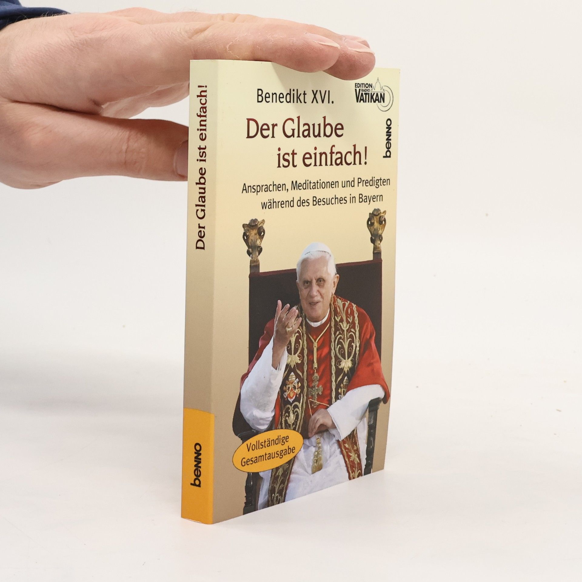 Benedikt XVI. Der Glaube ist einfach!