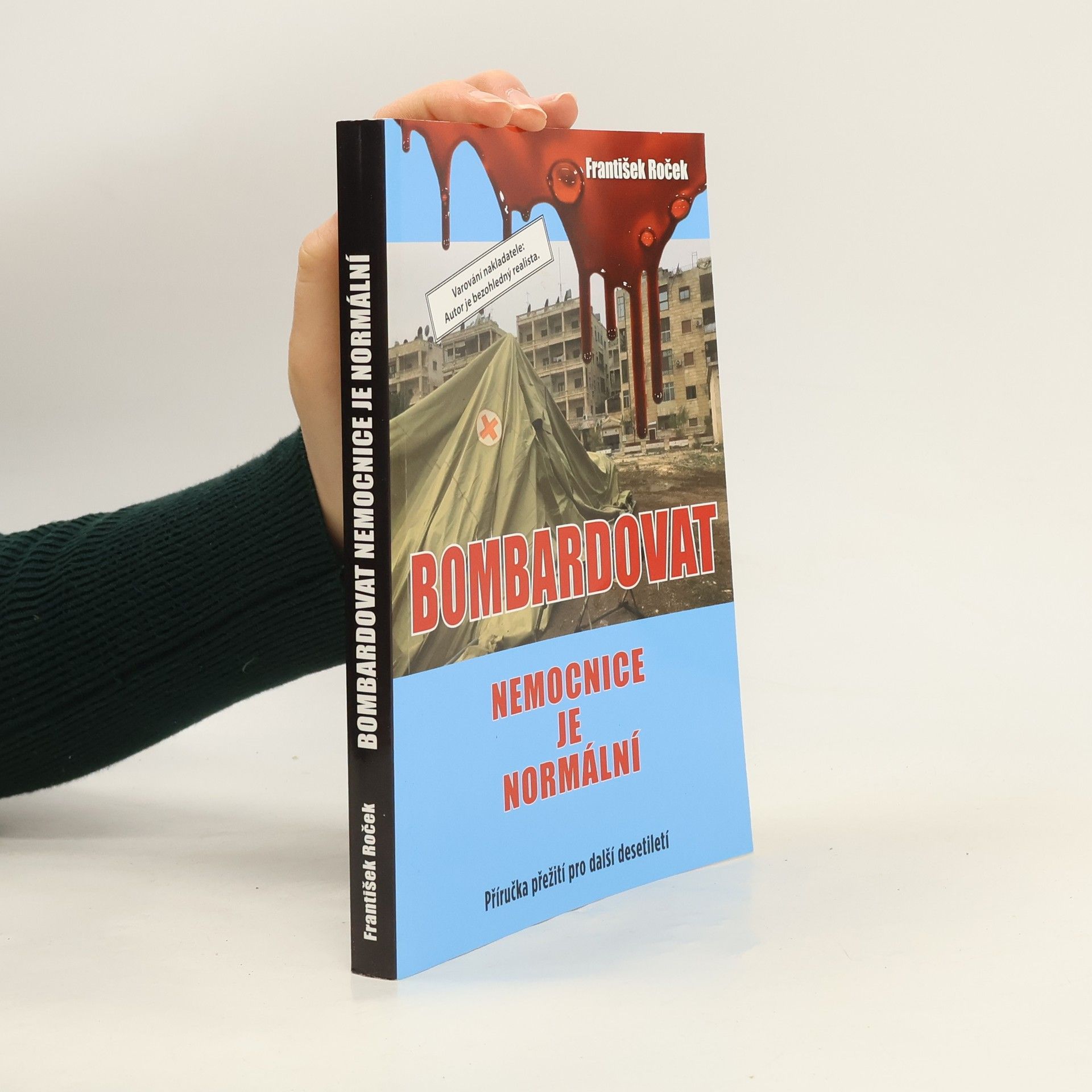 František Roček Bombardovat nemocnice je normální