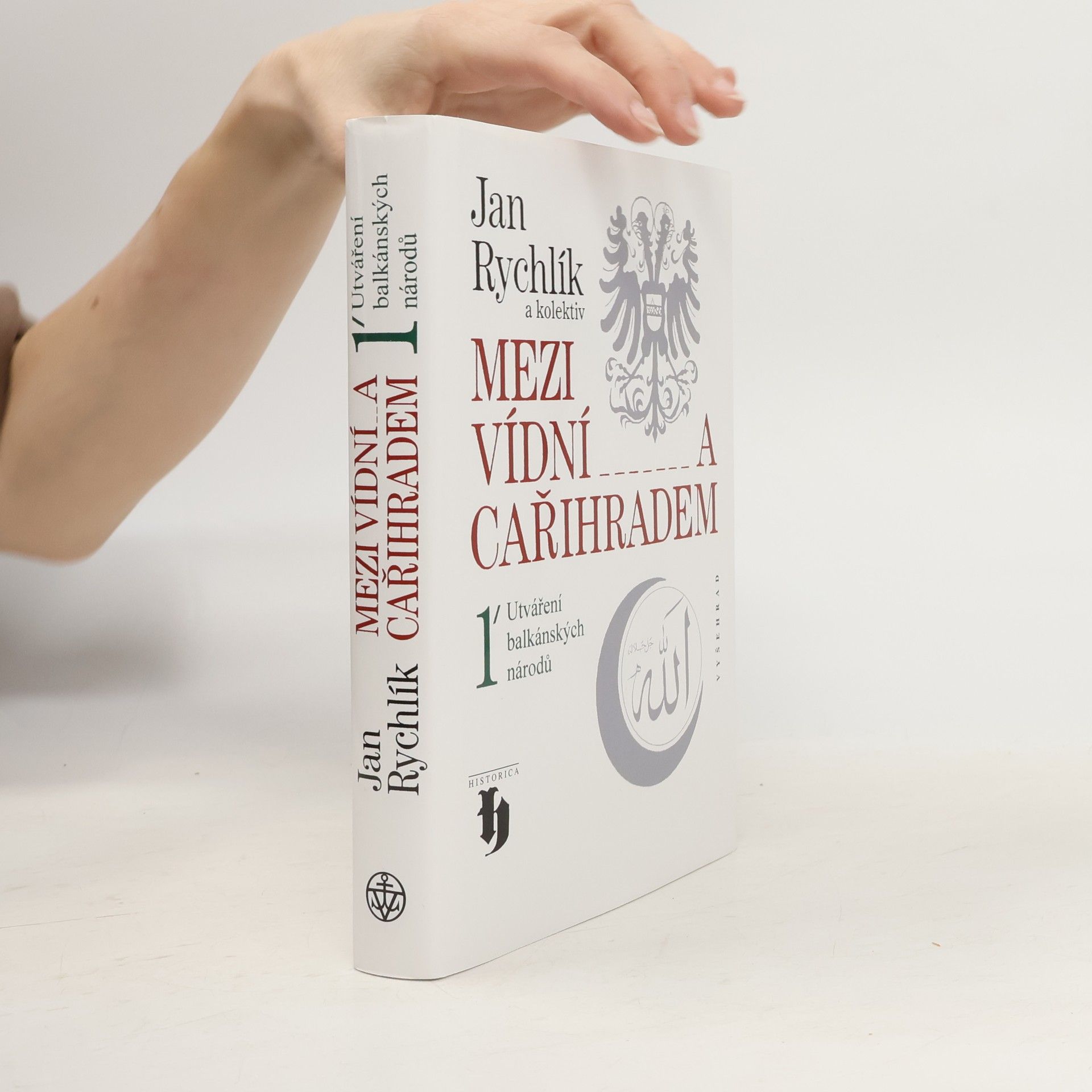 Jan Rychlík Mezi Vídní a Cařihradem 1. Utváření balkánských národů.