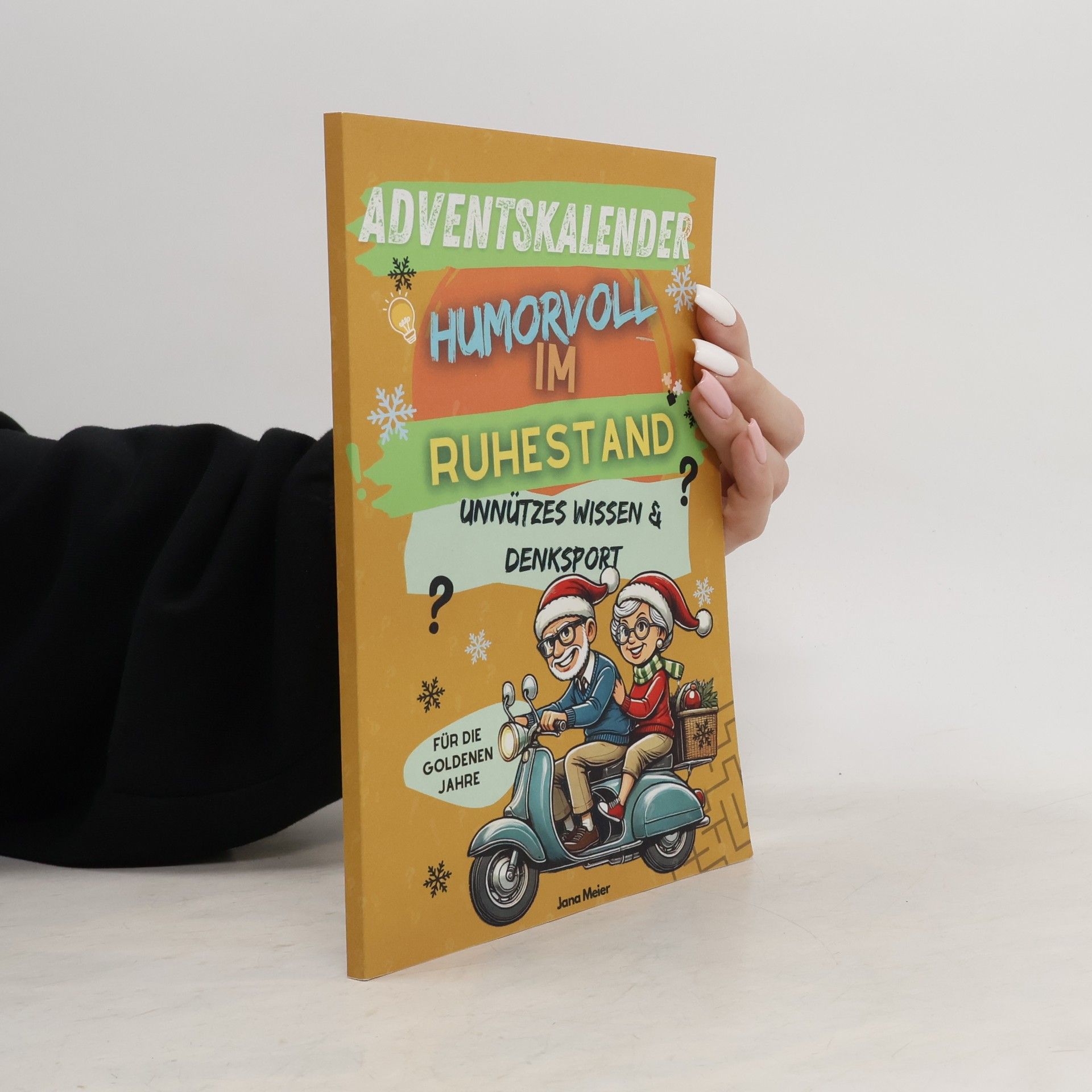 Jana Meier Adventskalender humorvoll im Ruhestand, Unnützes Wissen und Denksportaufgaben für die goldenen Jahre