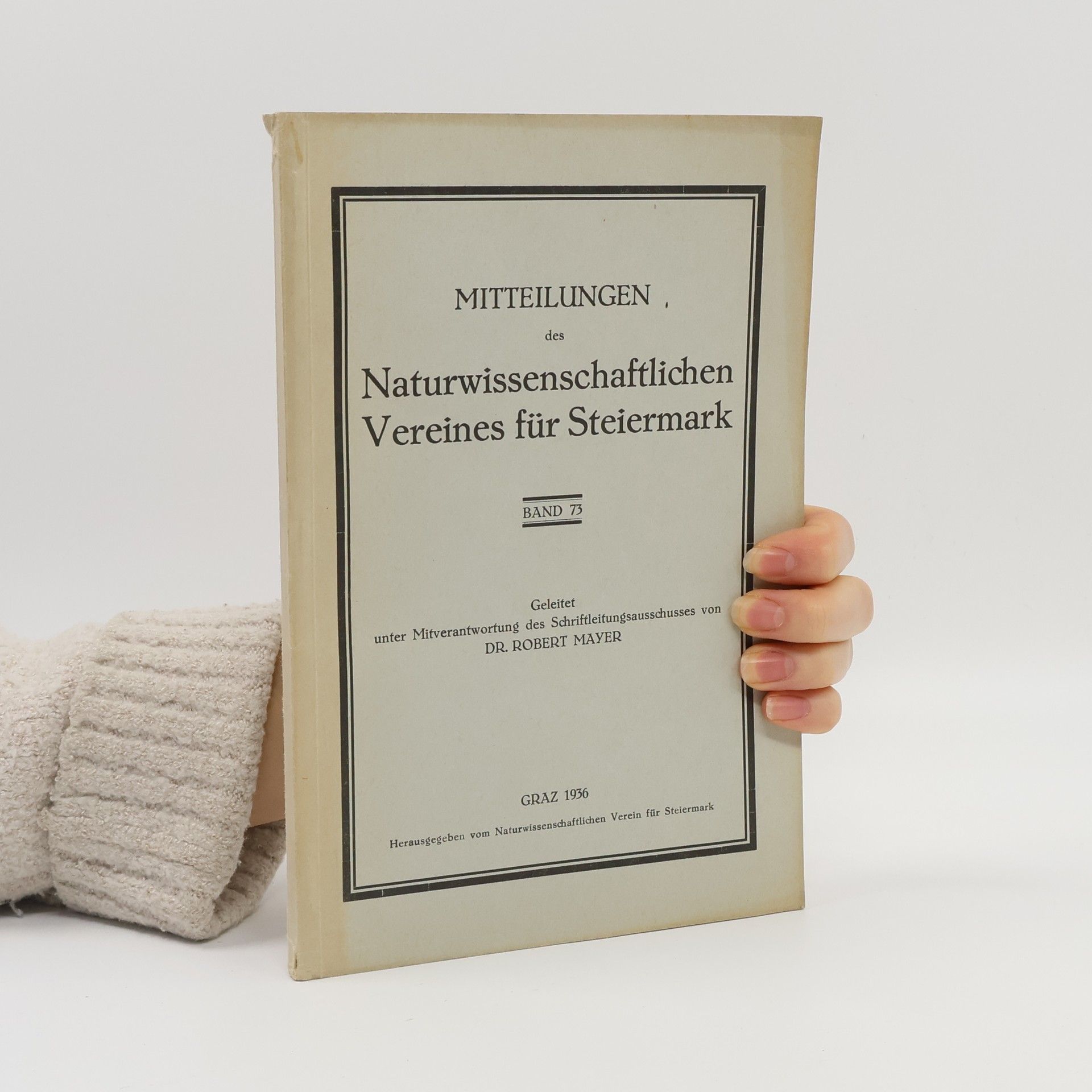 Robert Mayer Mitteilungen des Naturwissenschaftlichen Vereines für Steiermark. Band 73