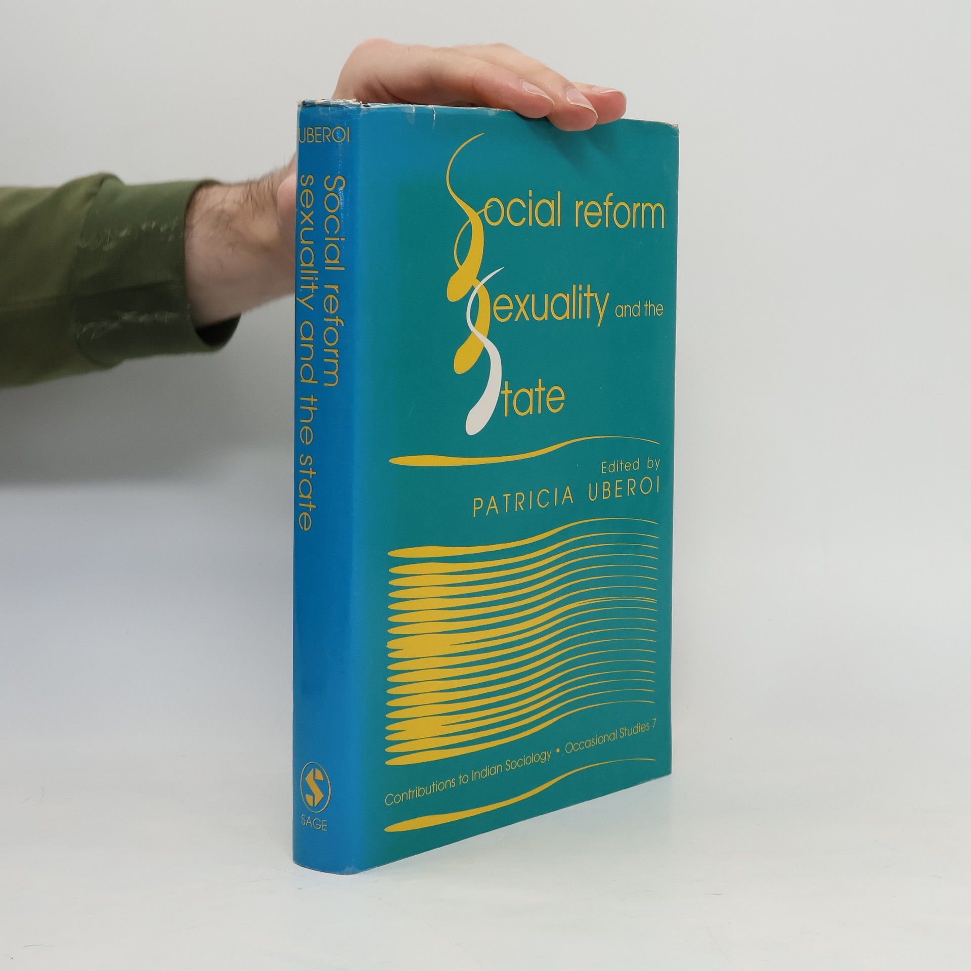 Patricia Uberoi Contributions to Indian Sociology. Occasional Studies - 7: Social Reform, Sexuality and the State