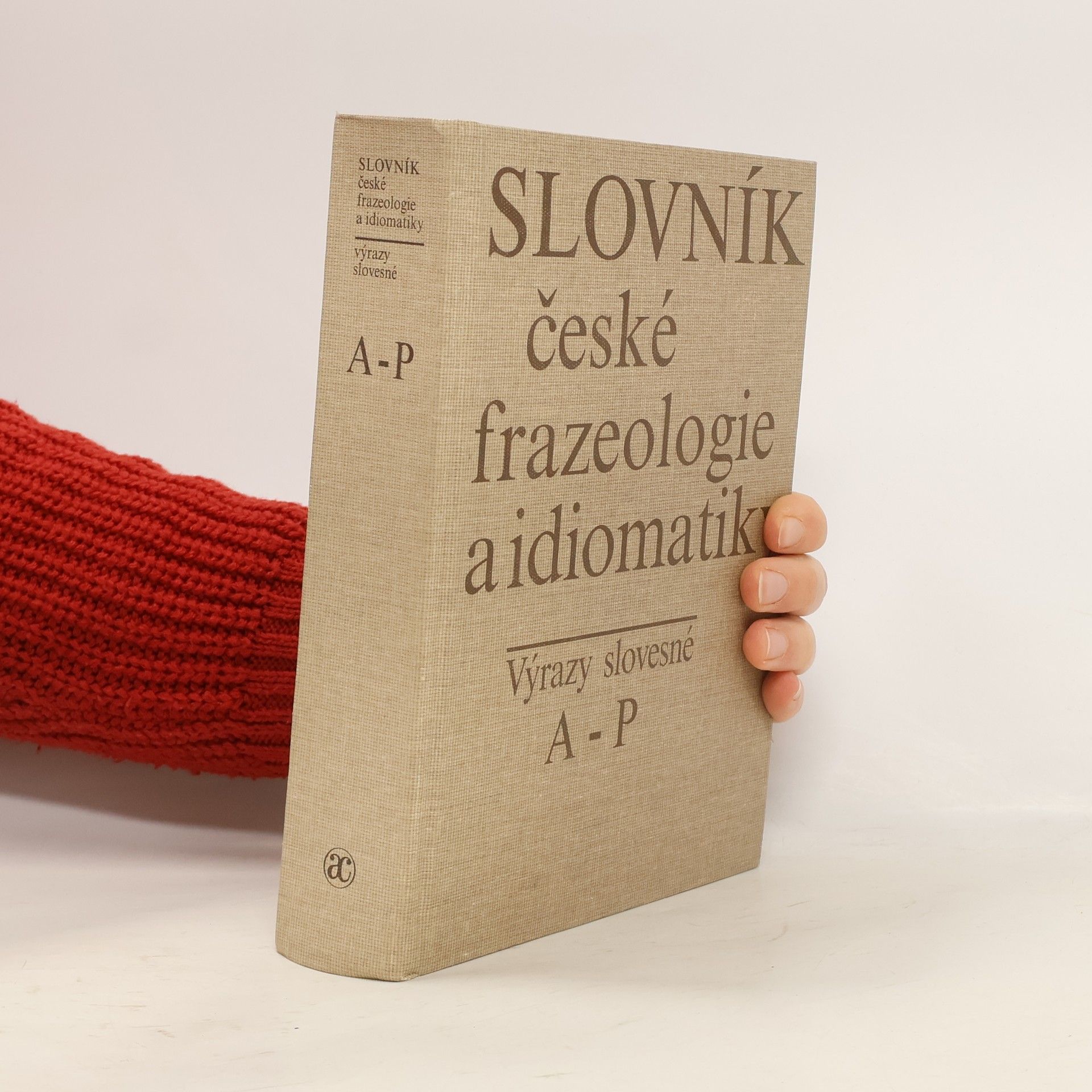 Autores varios Slovník české frazeologie a idiomatiky. Výrazy slovesné. A-P
