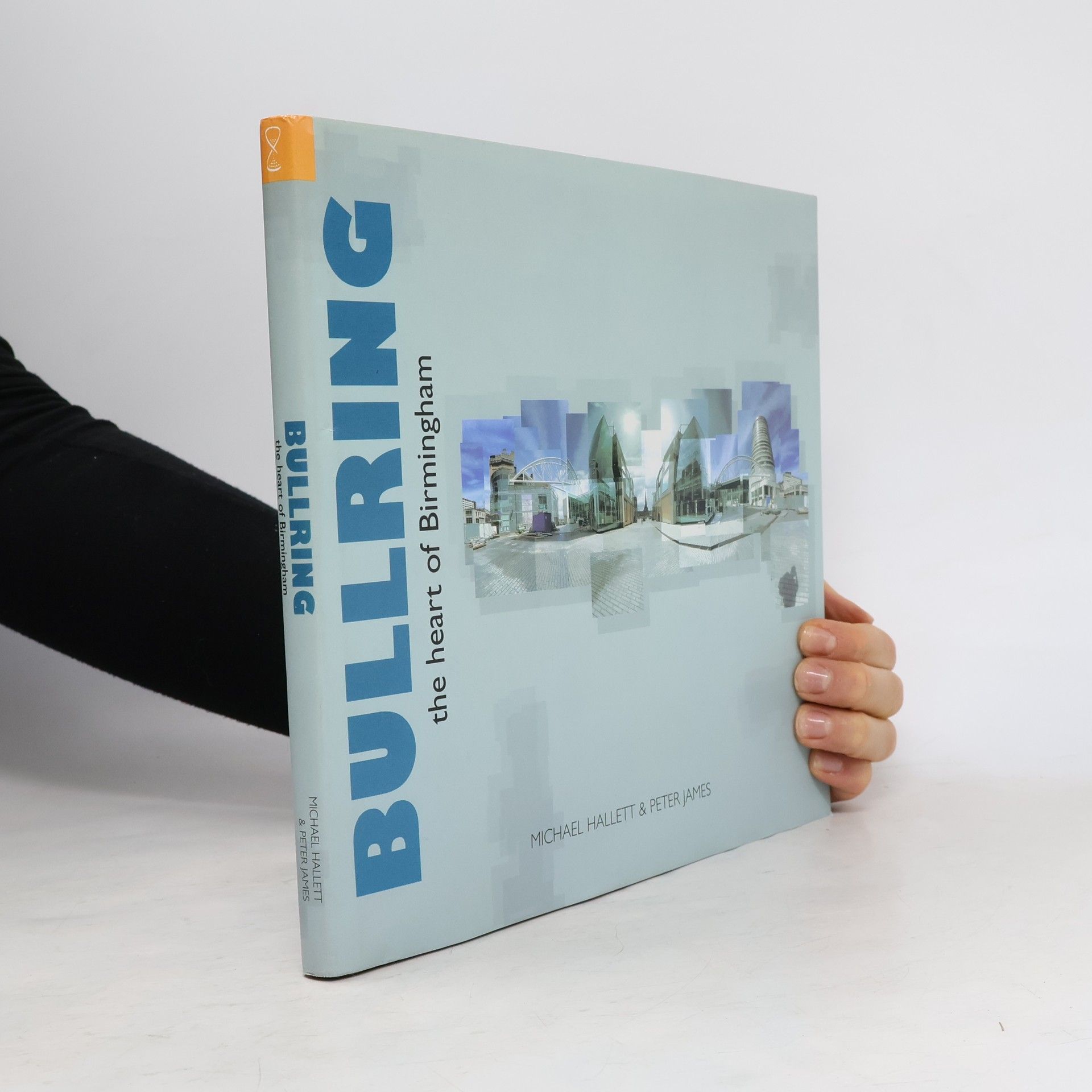 Michael Hallett Bullring: The Heart of Birmingham