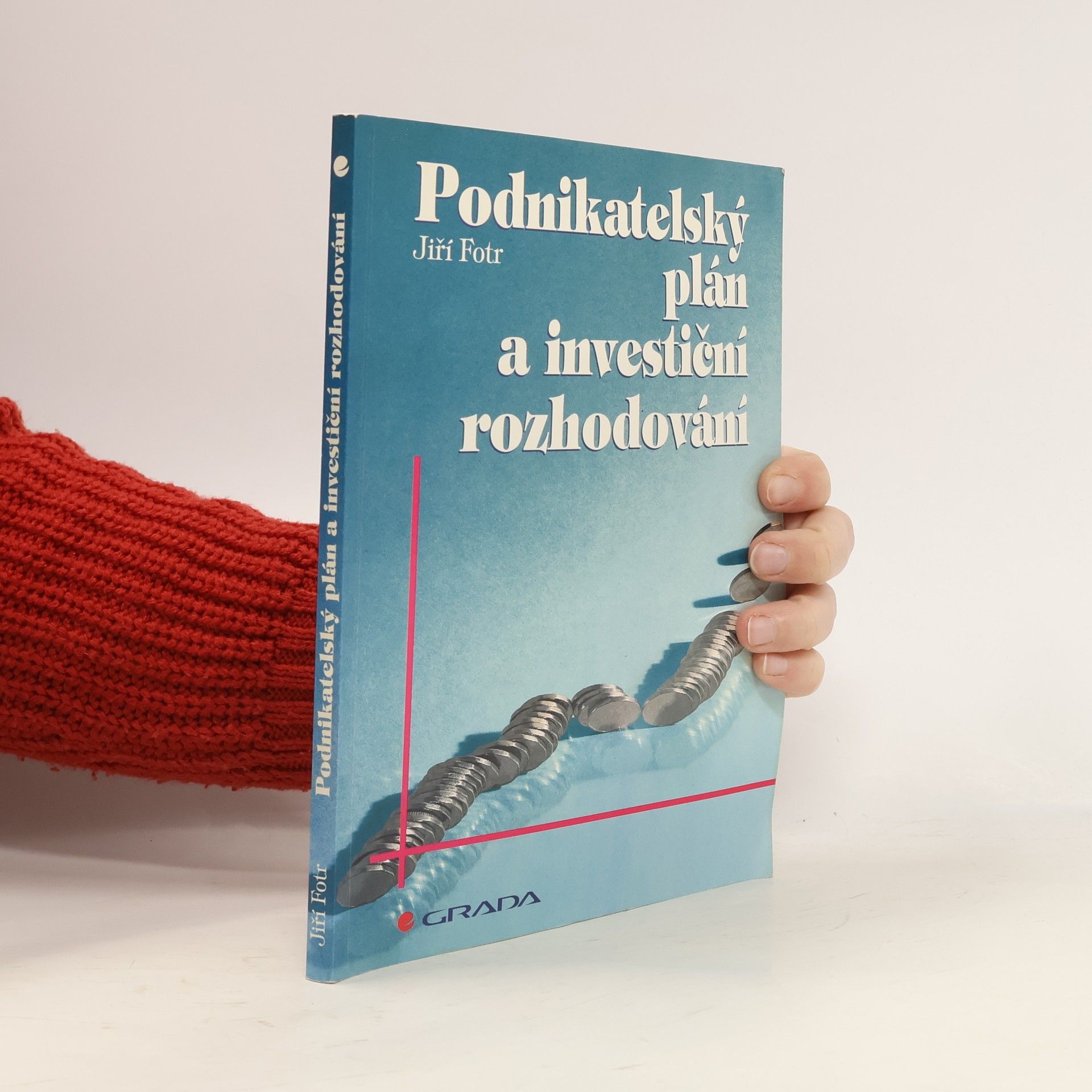 Jiří Fotr Podnikatelský plán a investiční rozhodování