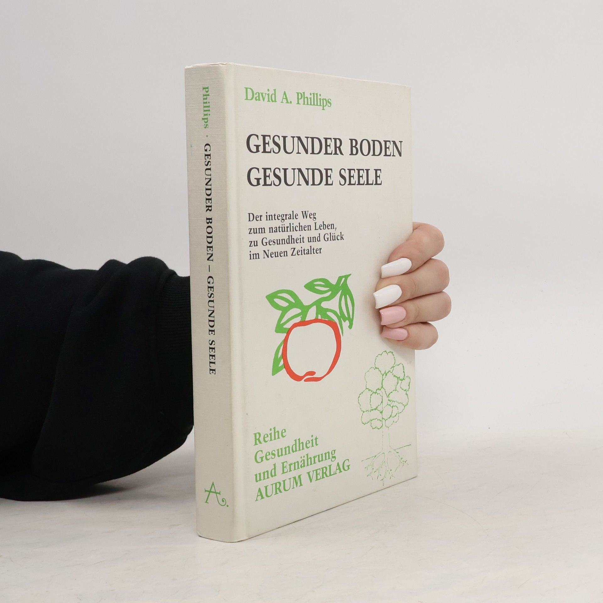 David A. Phillips Gesunder Boden, gesunde Seele