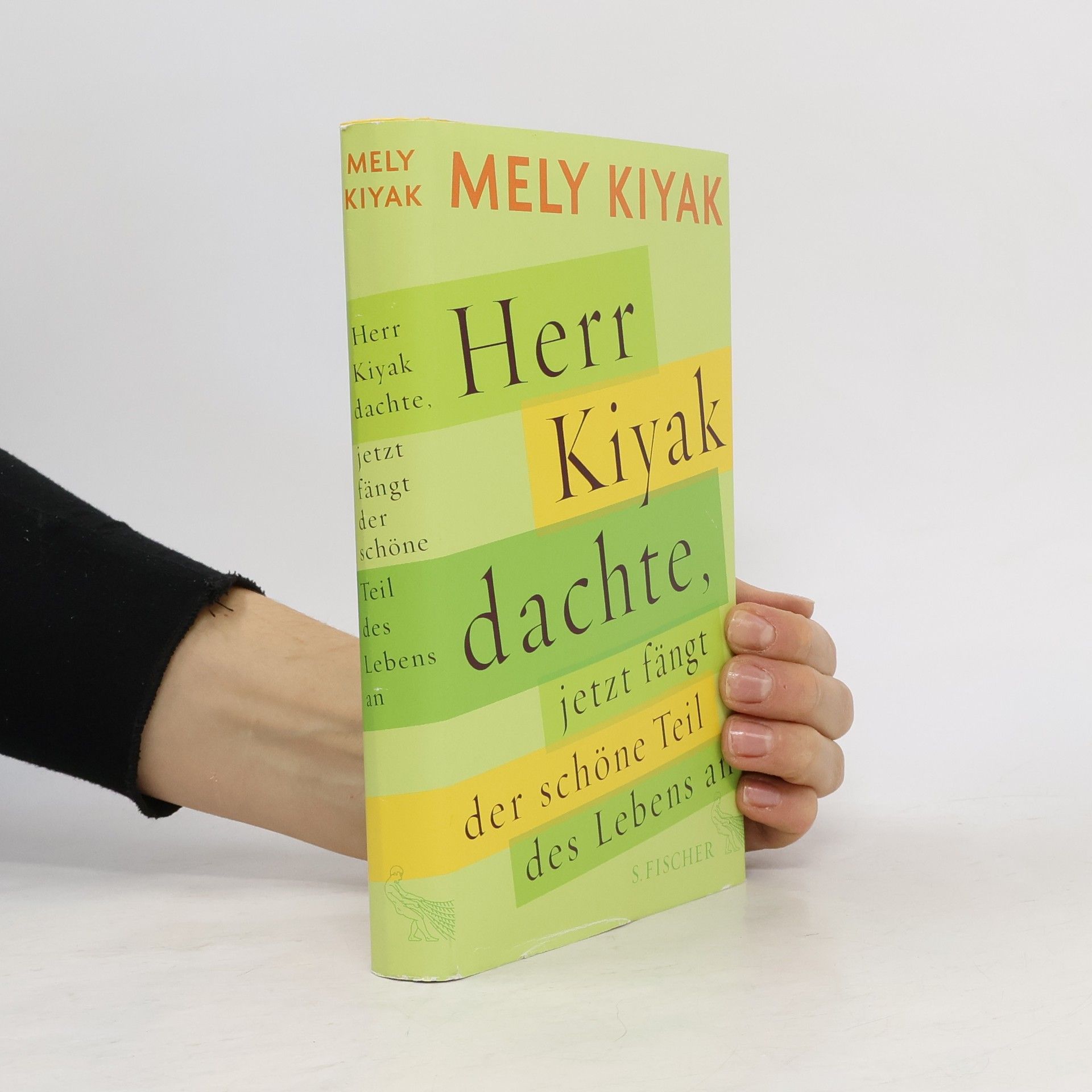 Mely Kiyak Herr Kiyak dachte, jetzt fängt der schöne Teil des Lebens an