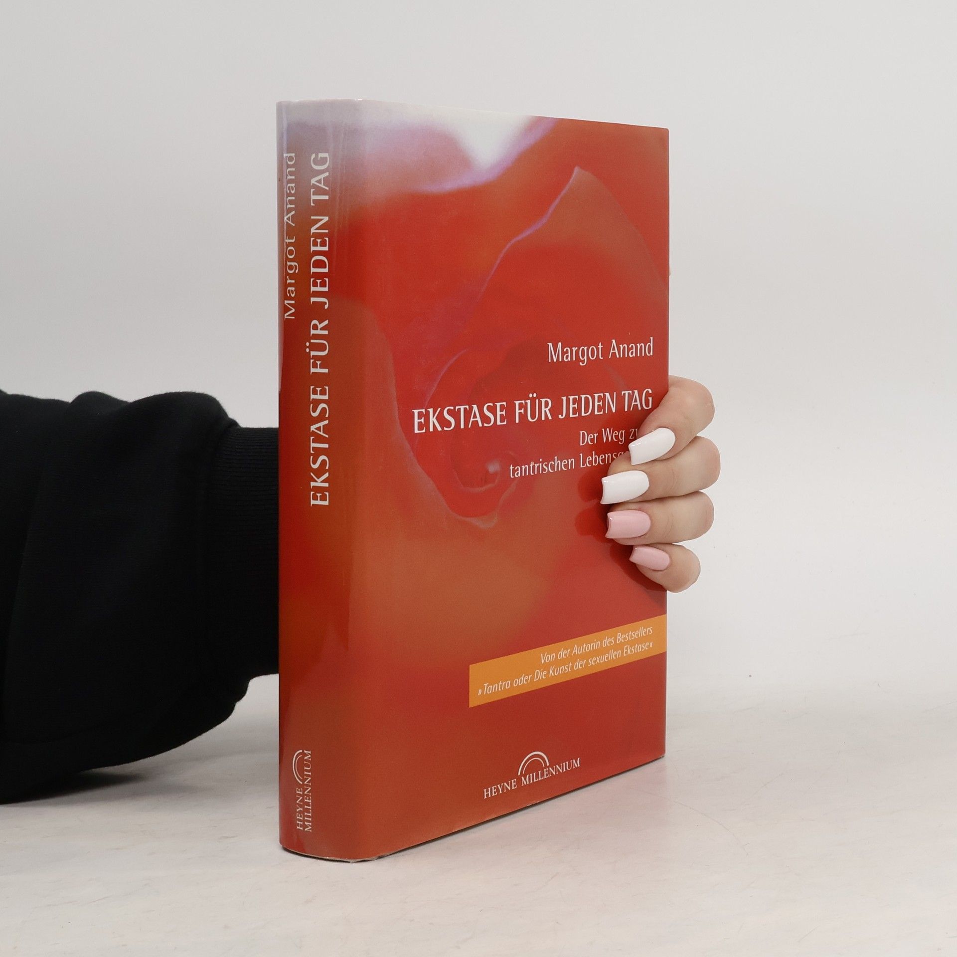 Margot Anand Ekstase für jeden Tag: der Weg zum tantrischen Lebensgefühl