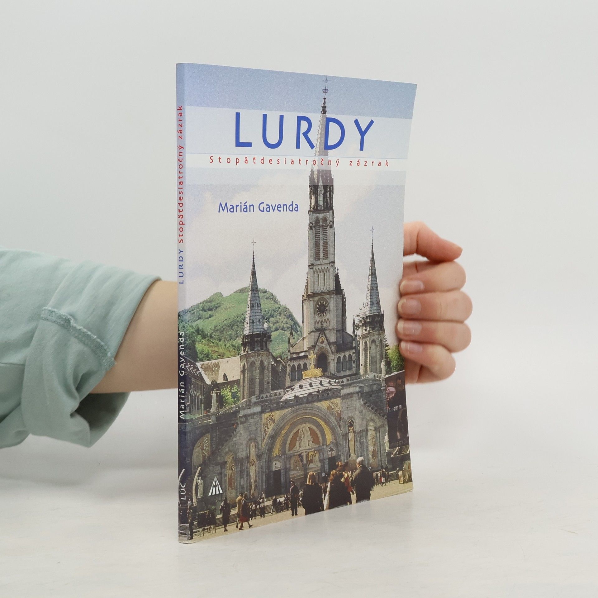 Marián Gavenda Lurdy Stopäťdesiatročný zázrak