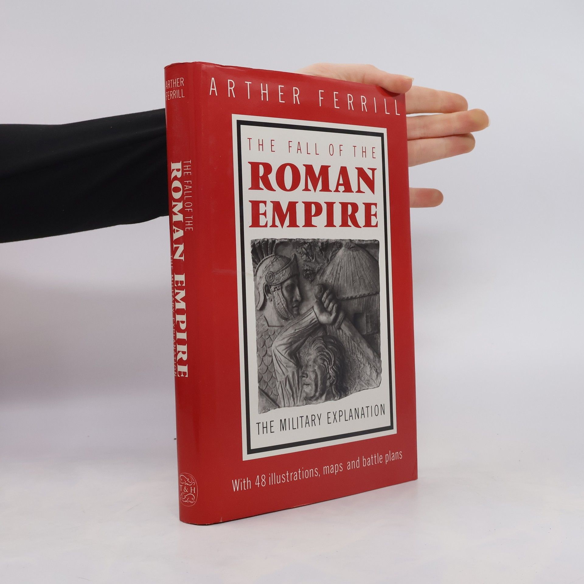 Arther Ferrill The Fall of the Roman Empire