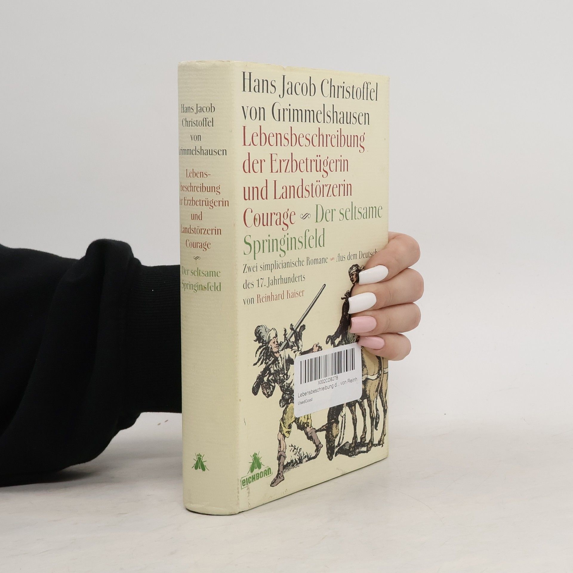 Hans Jakob Christoffel von Grimmelshausen Lebensbeschreibung der Erzbetrügerin und Landzerstörzerin Courage. Der seltsame Springinsfeld, Erfolgsausgabe