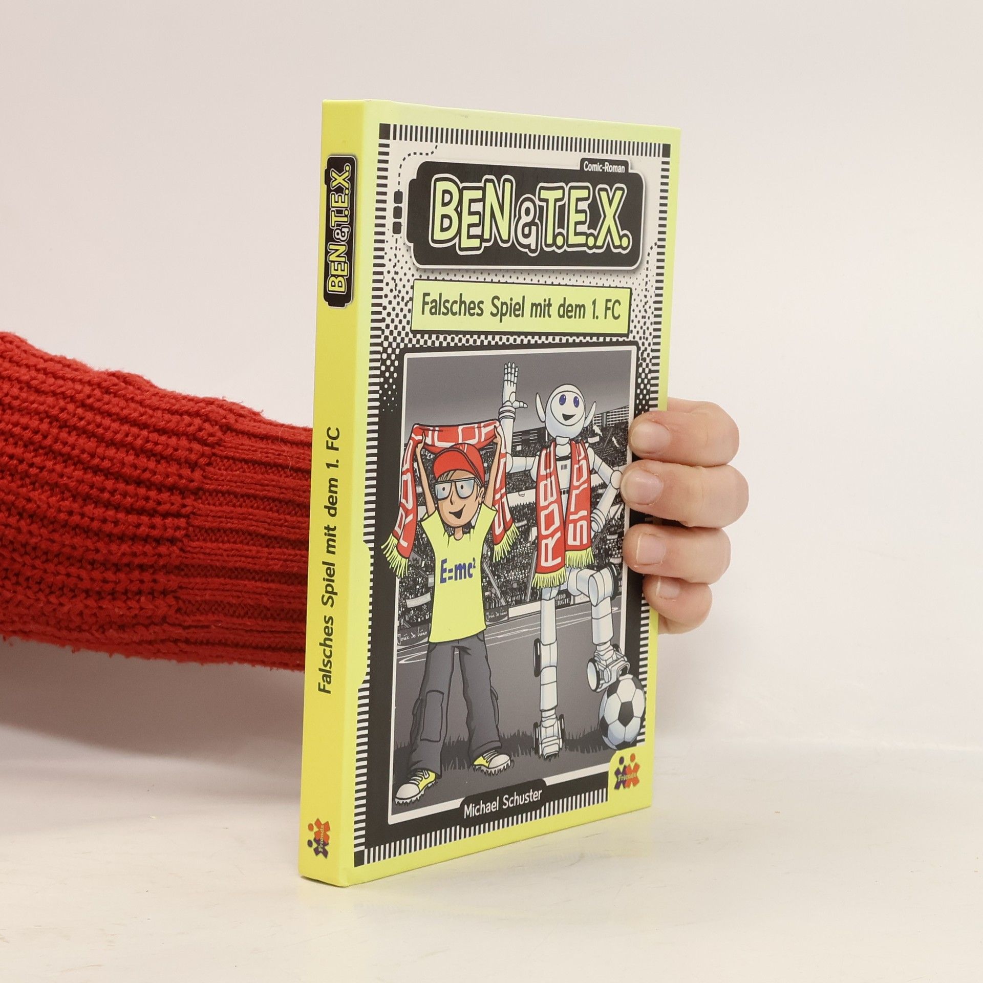 Michael Schuster Ben & T.E.X. - falsches Spiel mit dem 1. FC