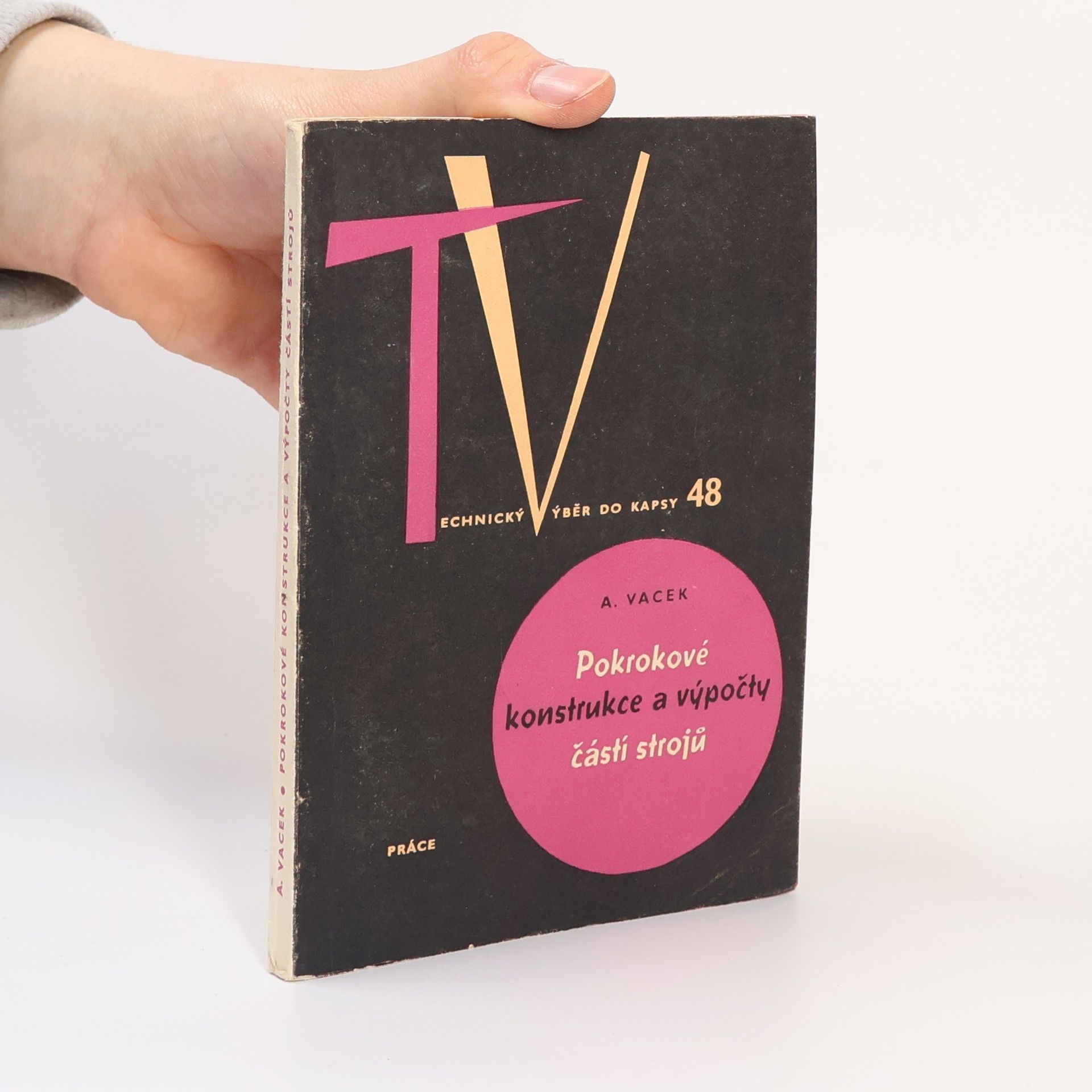 Adolf Vacek Pokrokové konstrukce a výpočty částí strojů