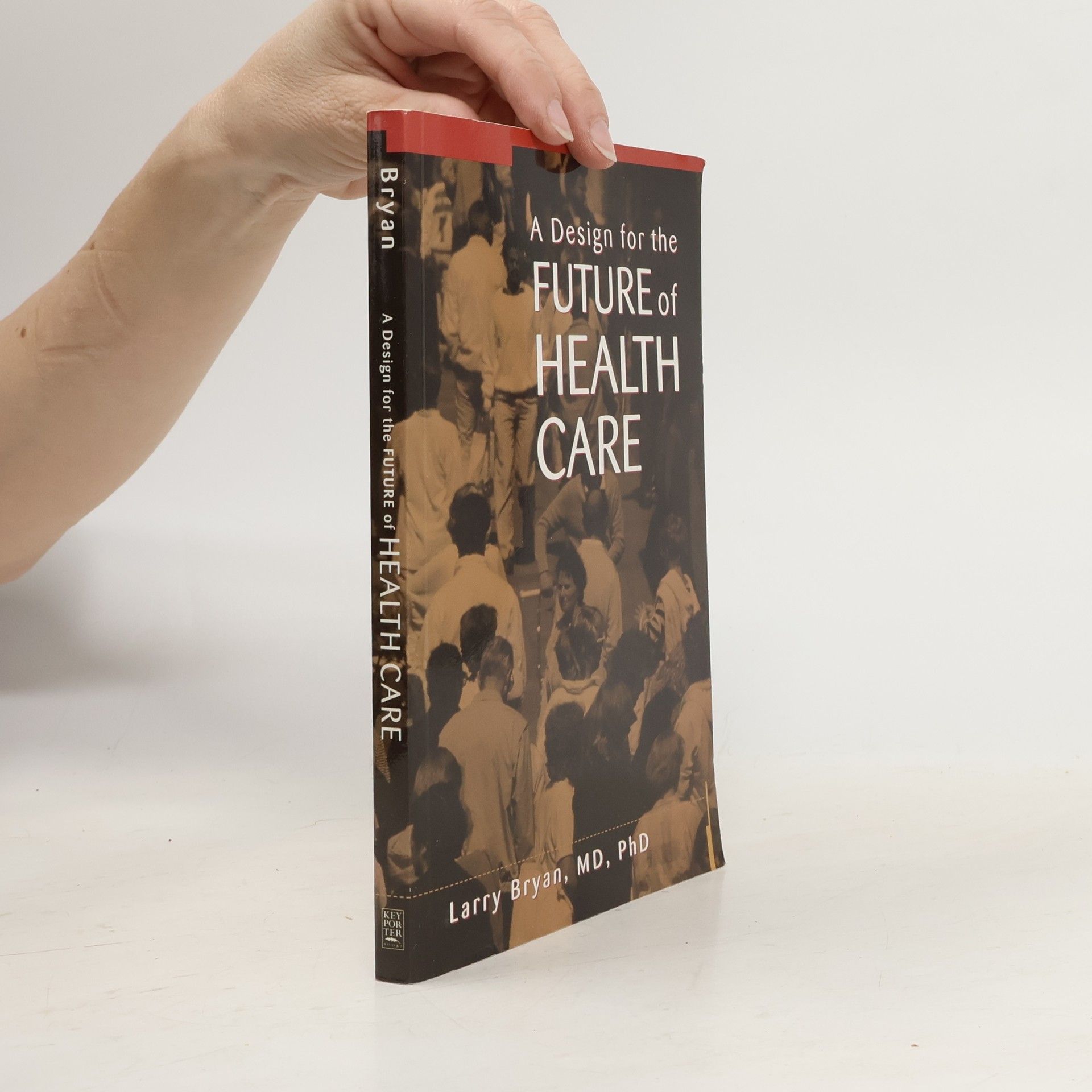 Larry Bryan A Design for the Future of Health Care