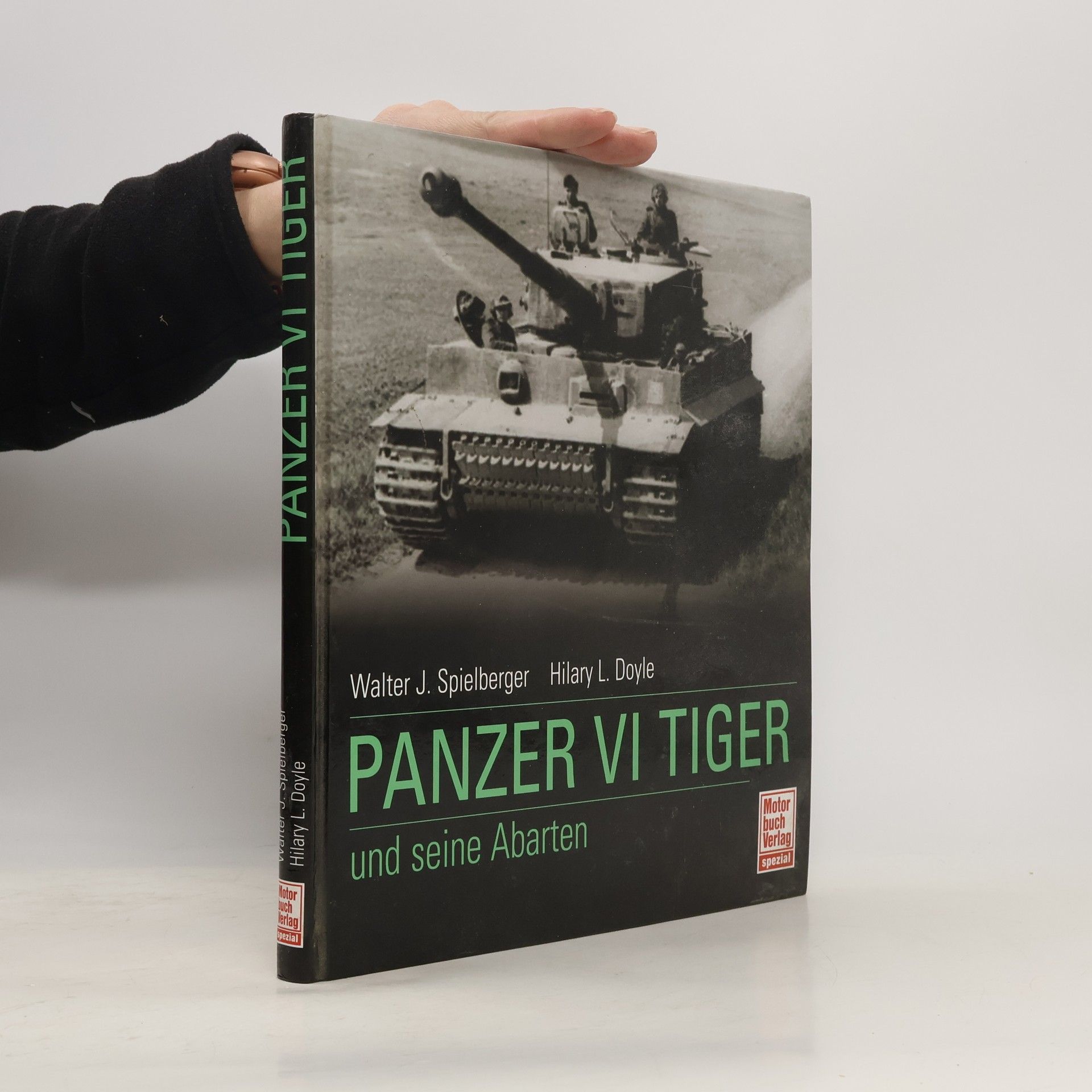 Walter J. Spielberger Panzer VI Tiger und seine Abarten