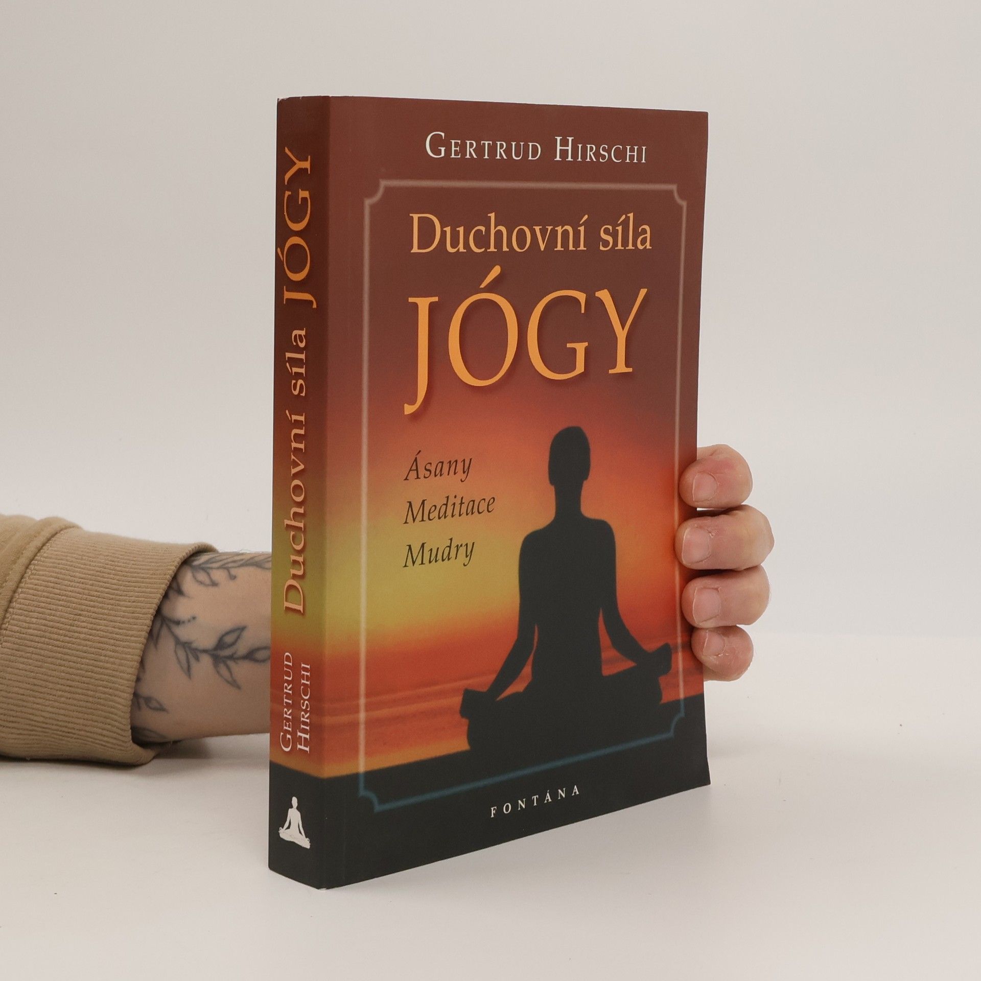 Gertrud Hirschi Duchovní síla jógy : ásany, meditace, mudry