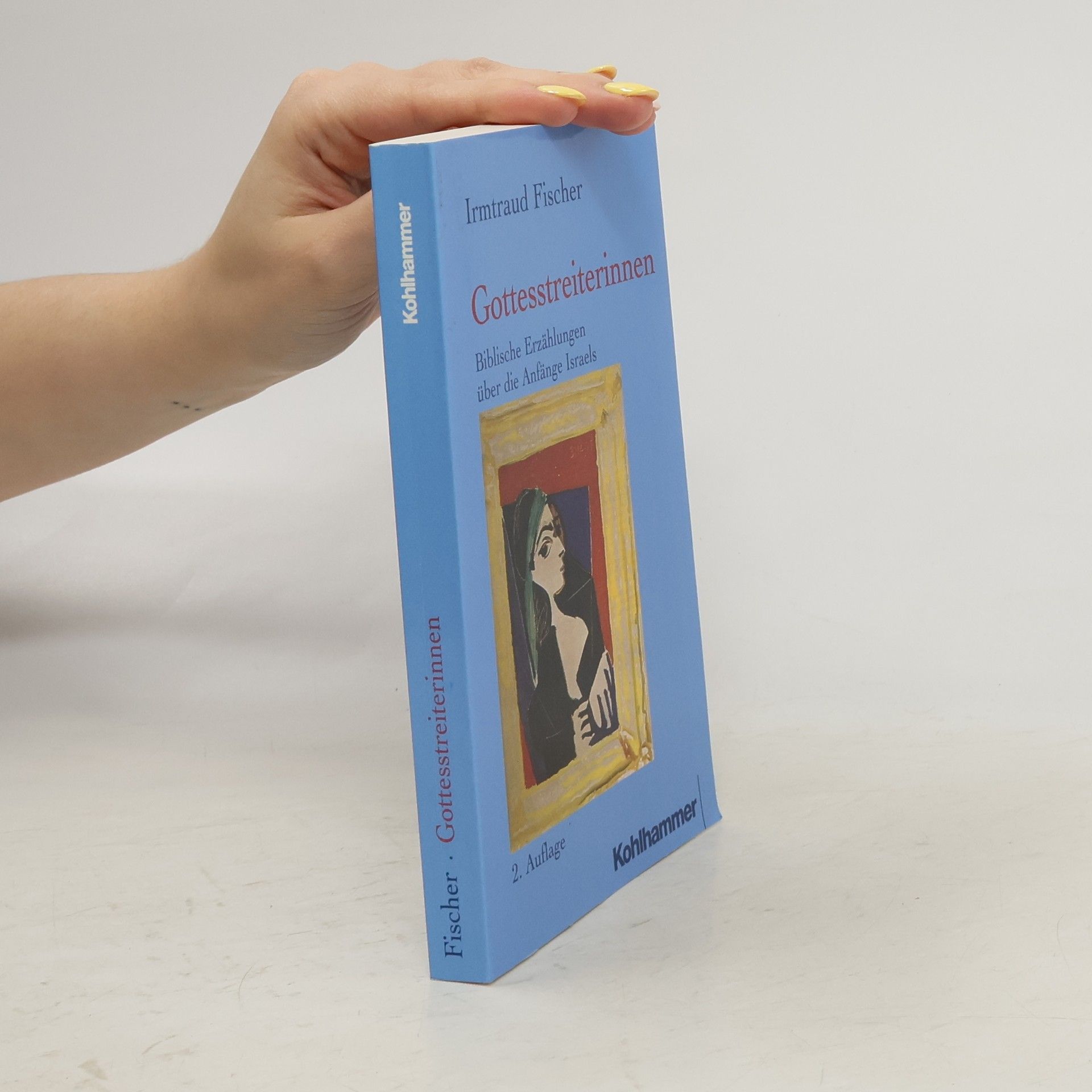 Irmtraud Fischer Gottesstreiterinnen: biblische Erzählungen über die Anfänge Israels - 2. Auflage