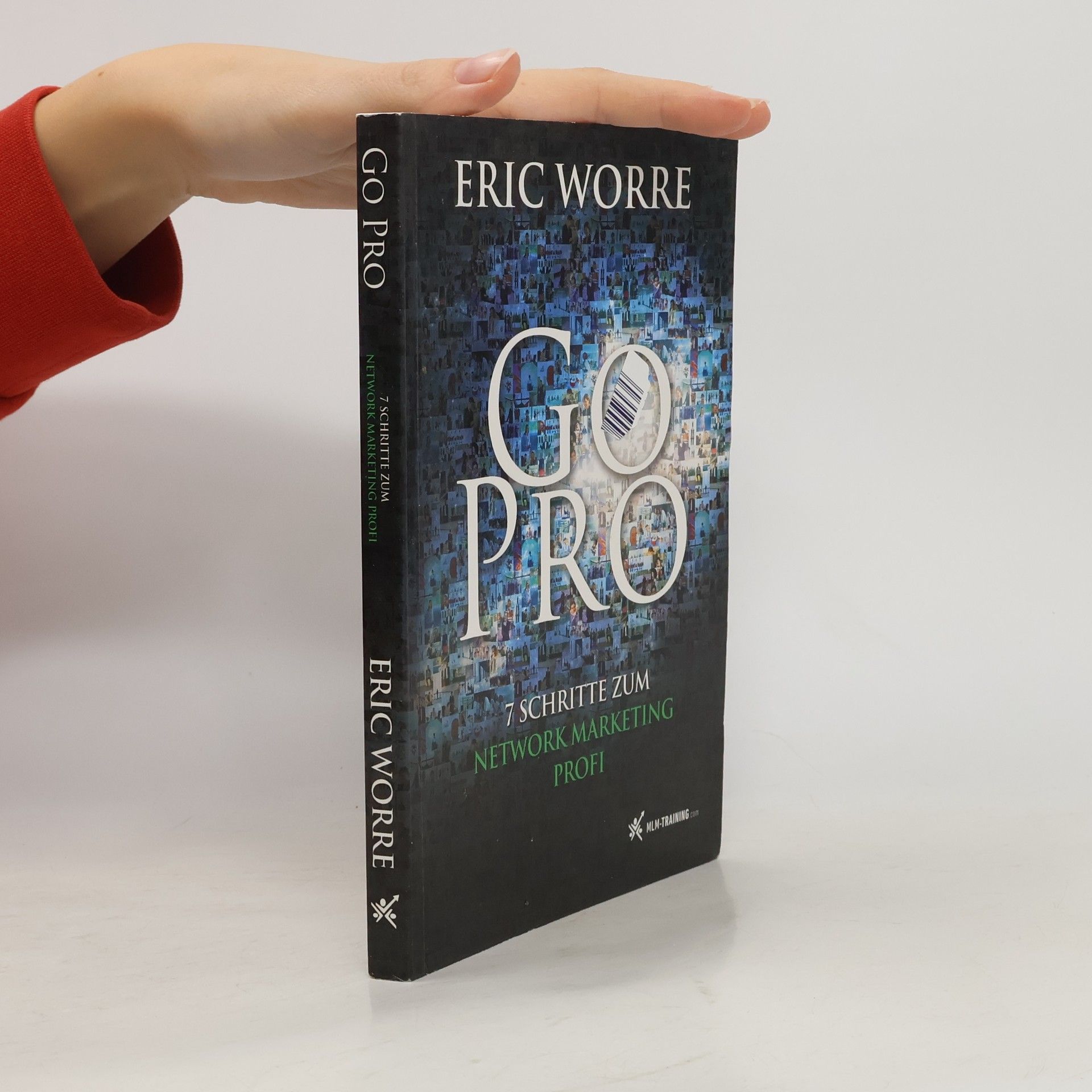 Eric Worre Go Pro. 7 Schritte zum Network Marketing Profi