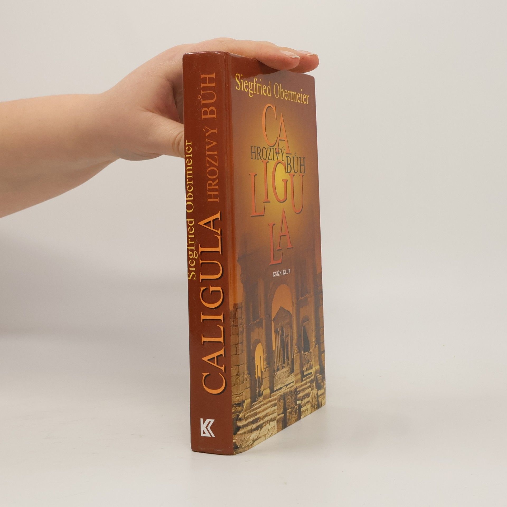 Siegfried Obermeier Caligula. Hrozivý bůh