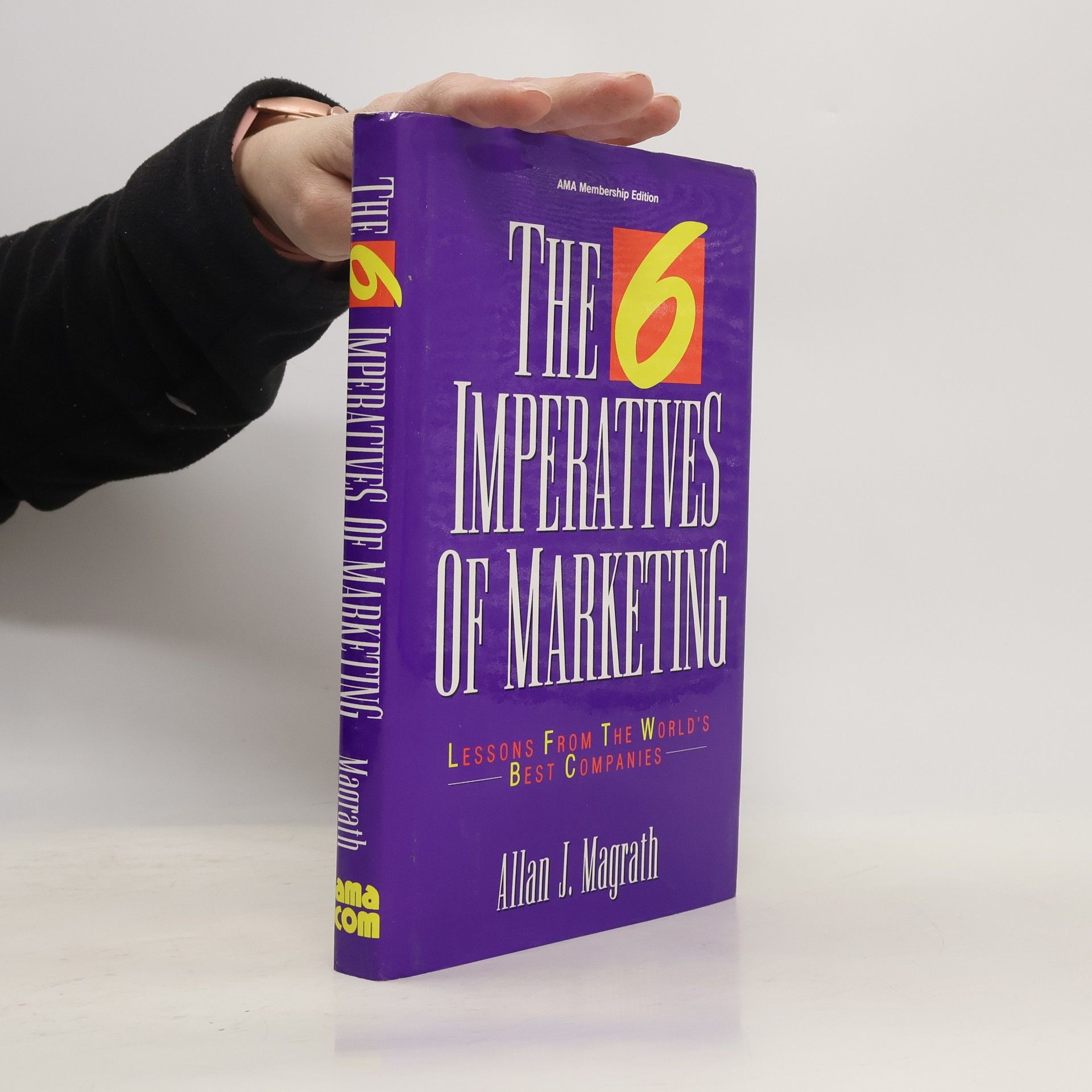 Allan J. Magrath The 6 Imperatives of Marketing