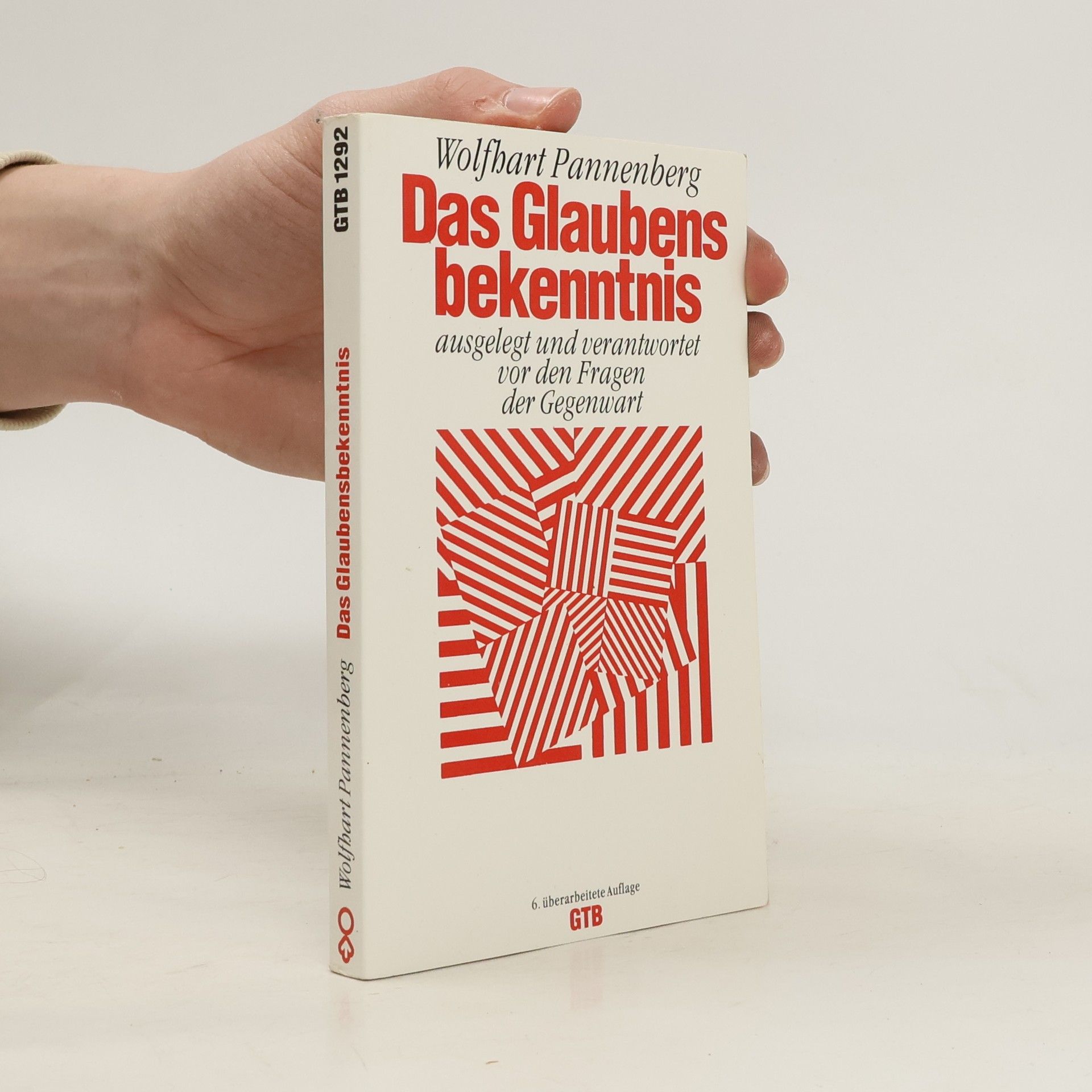 Wolfhart Pannenberg GTB - 1292: Das Glaubensbekenntnis ausgelegt und verantwortet vor den Fragen der Gegenwart - 6. überarbeitete Auflage