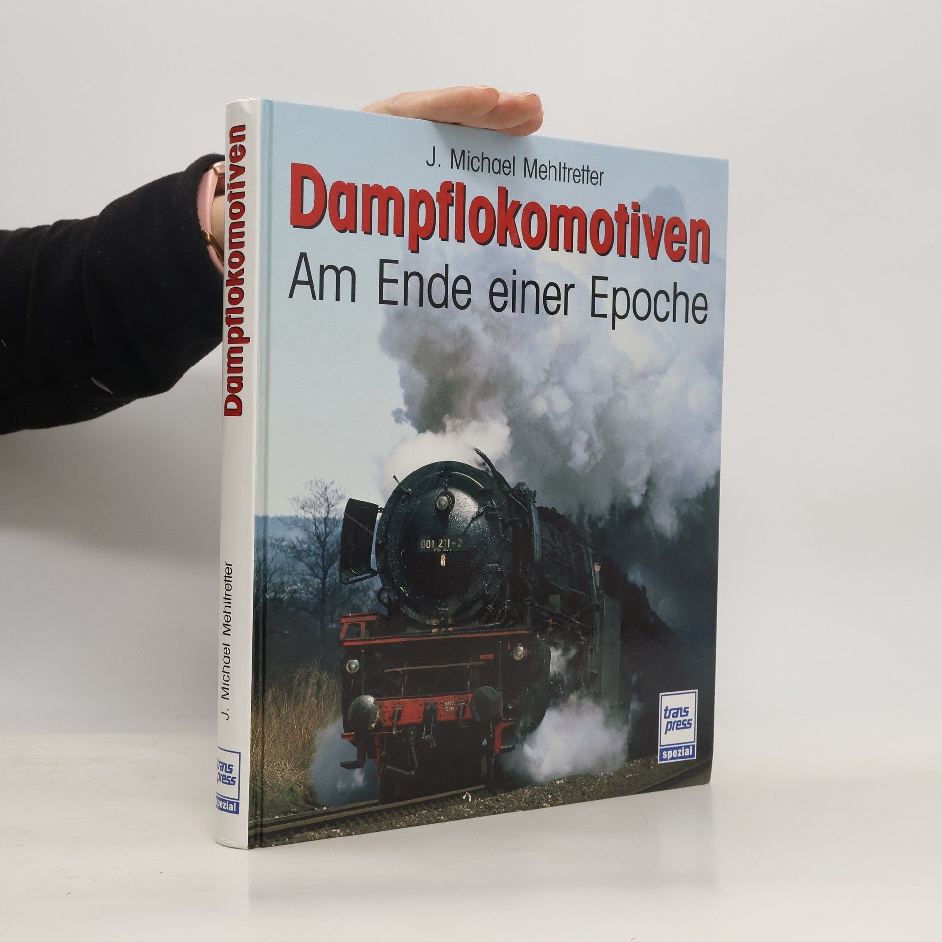 J. Michael Mehltretter Dampflokomotiven am Ende einer Epoche