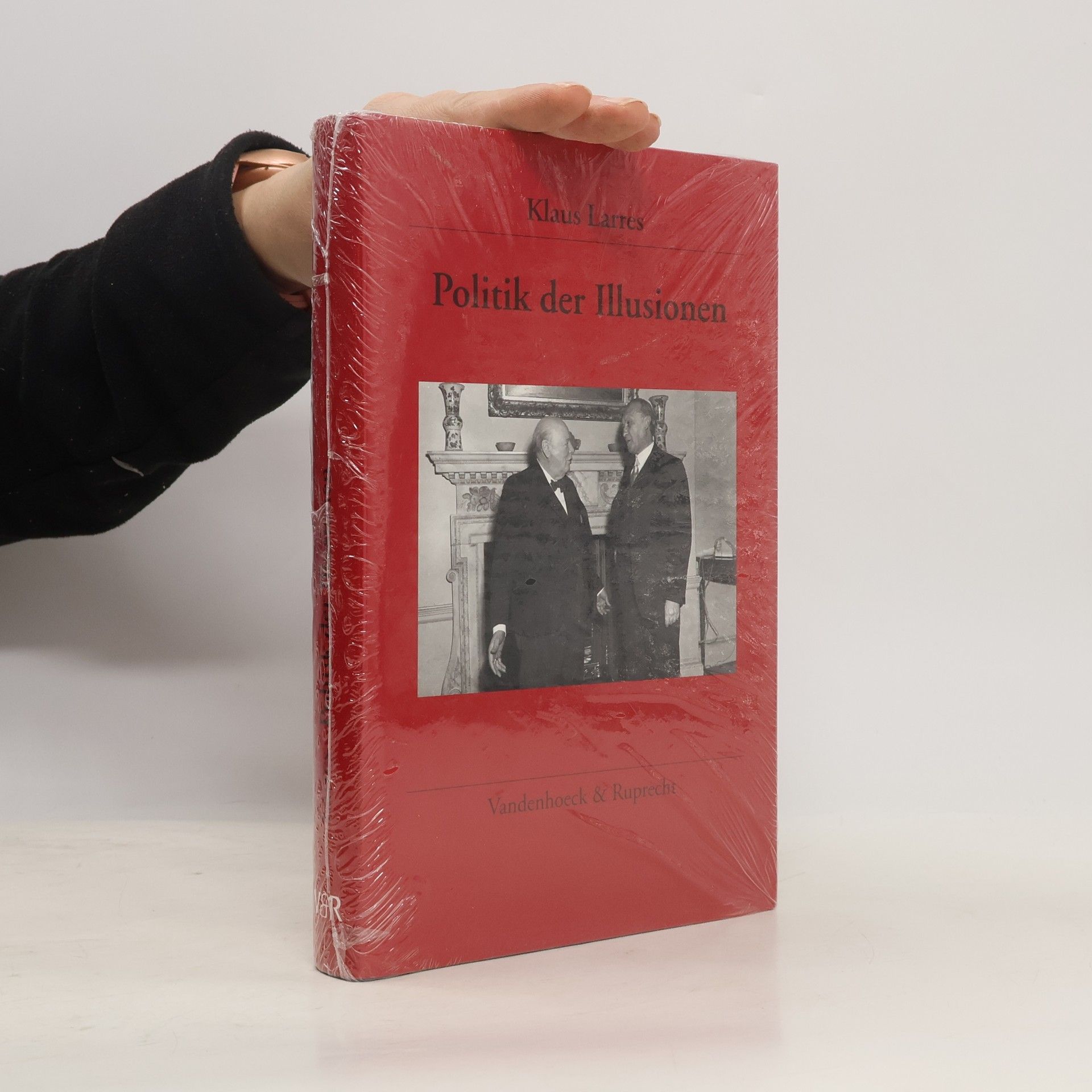 Prof. Dr. Klaus Larres Veröffentlichungen des Deutschen Historischen Instituts London: Politik der Illusionen