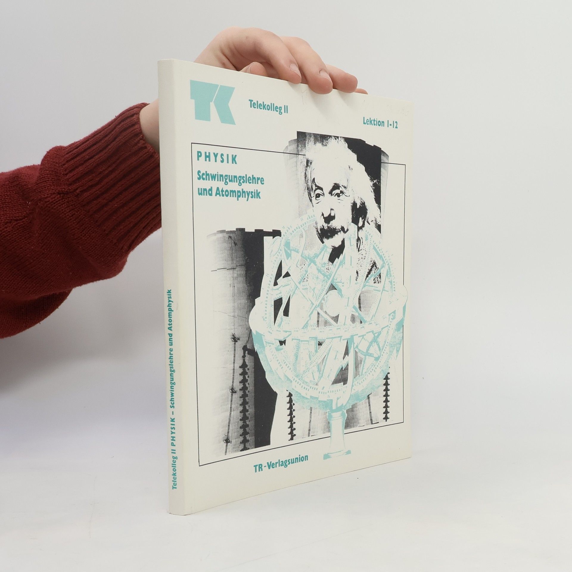 Henning Weber Telekolleg II. Physik. Schwingungslehre und Atomphysik