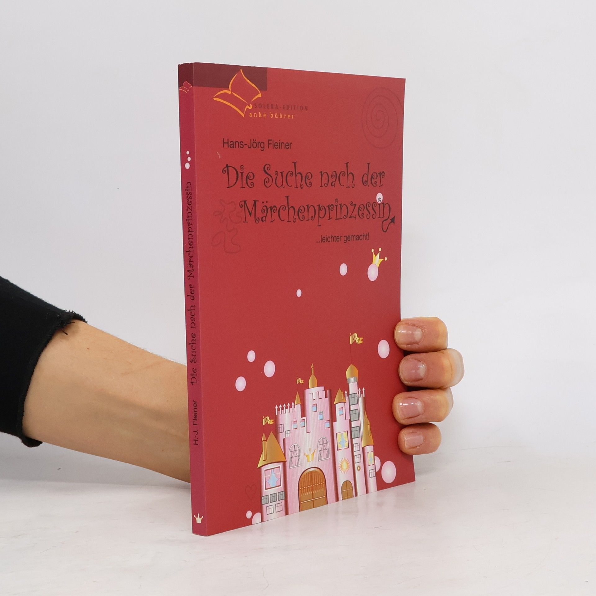 Hans-Jörg Fleiner Die Suche nach der Märchenprinzessin