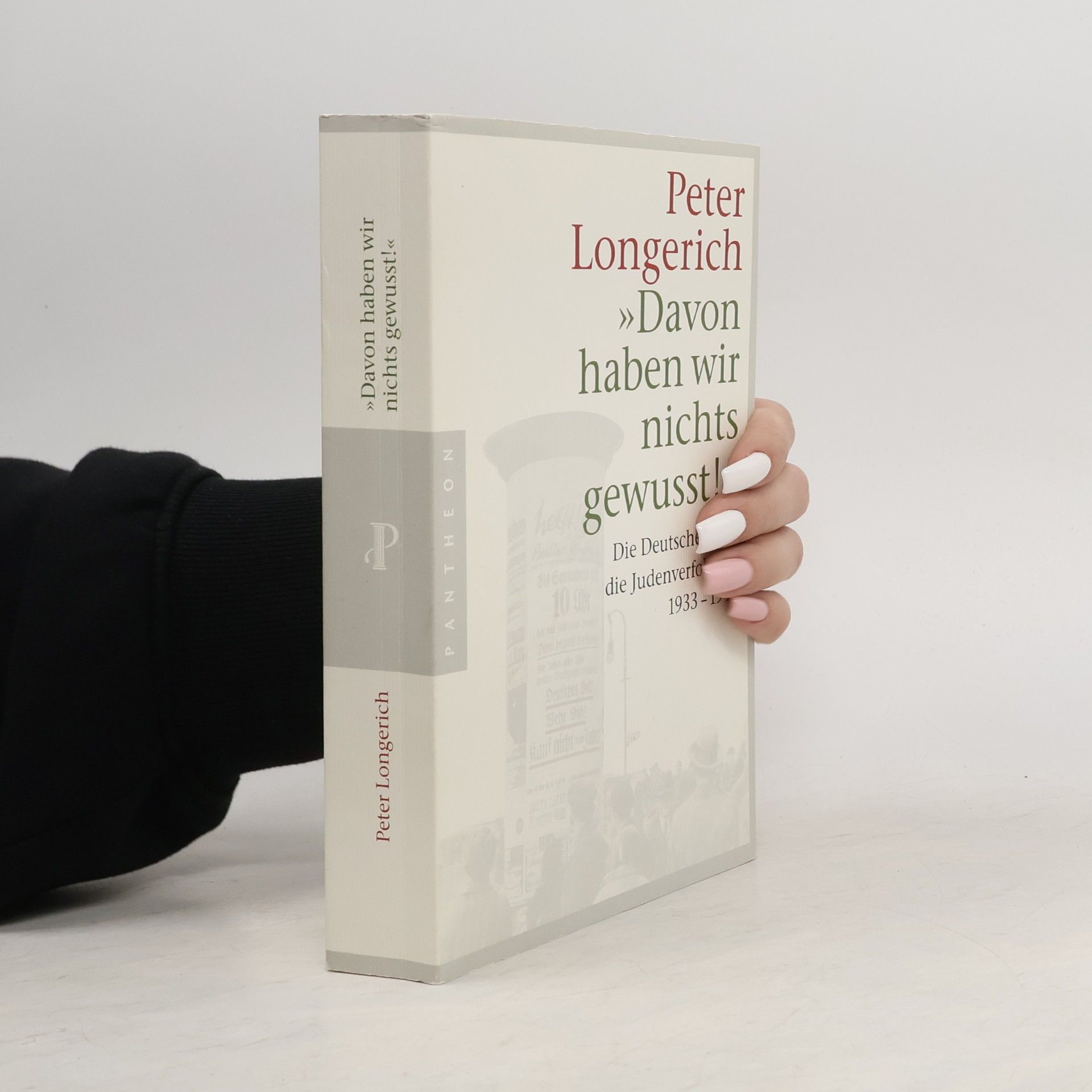 Peter Longerich "Davon haben wir nichts gewusst!". Die Deutschen und die Judenverfolgung 1933-1945