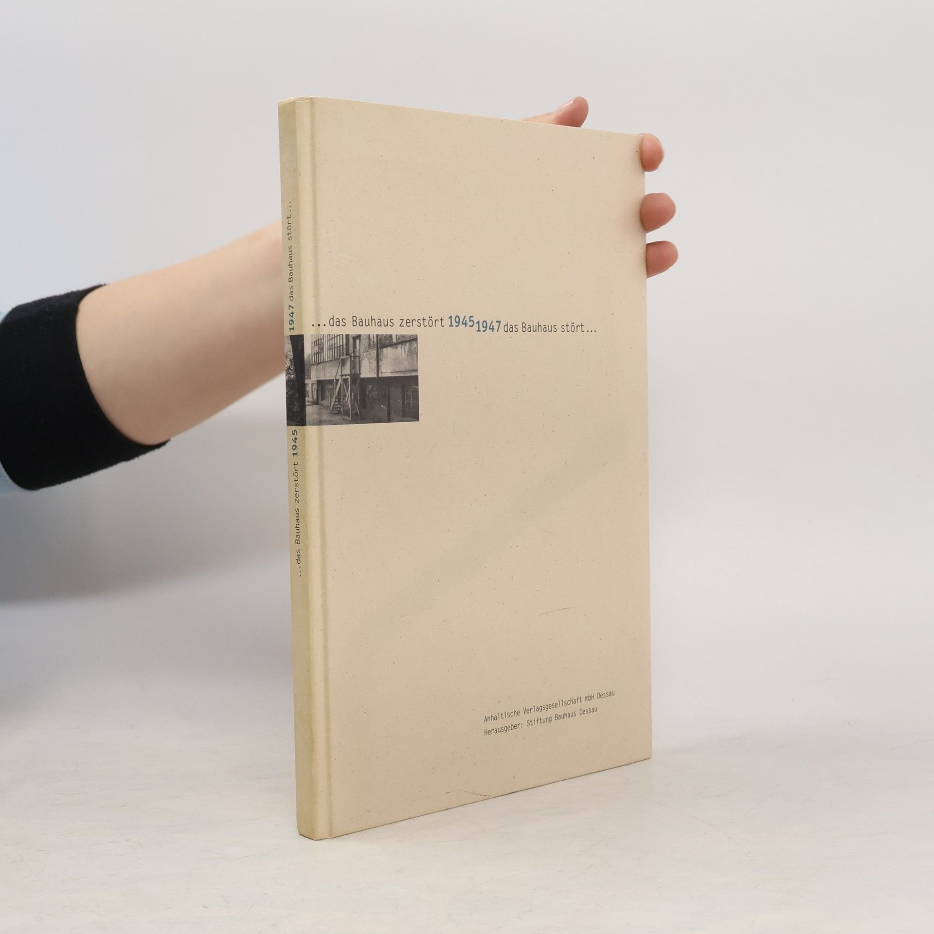 Das Bauhaus zerstört 1945, 1947 das Bauhaus zerstört