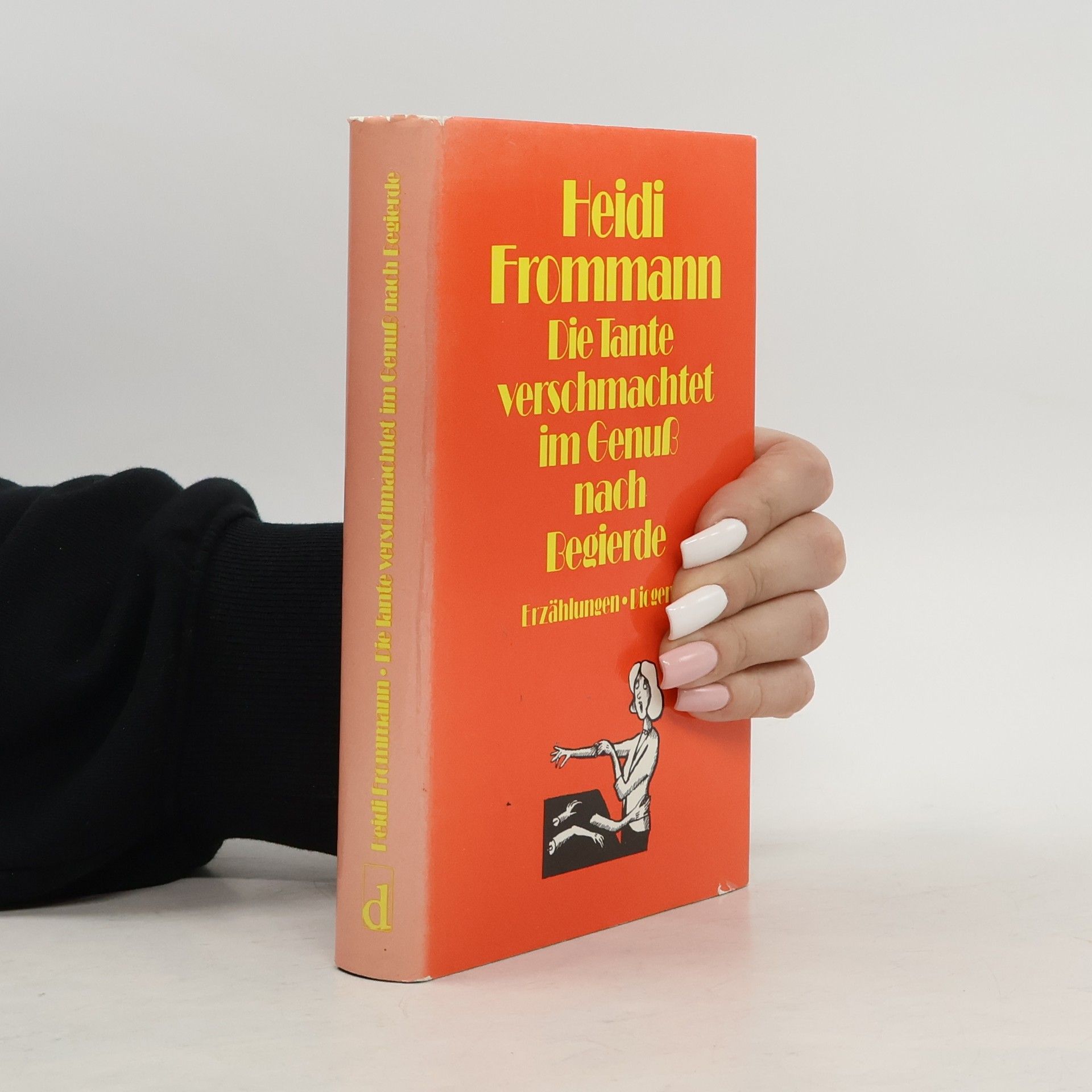 Heidi Frommann Die Tante verschmachtet im Genuss nach Begierde