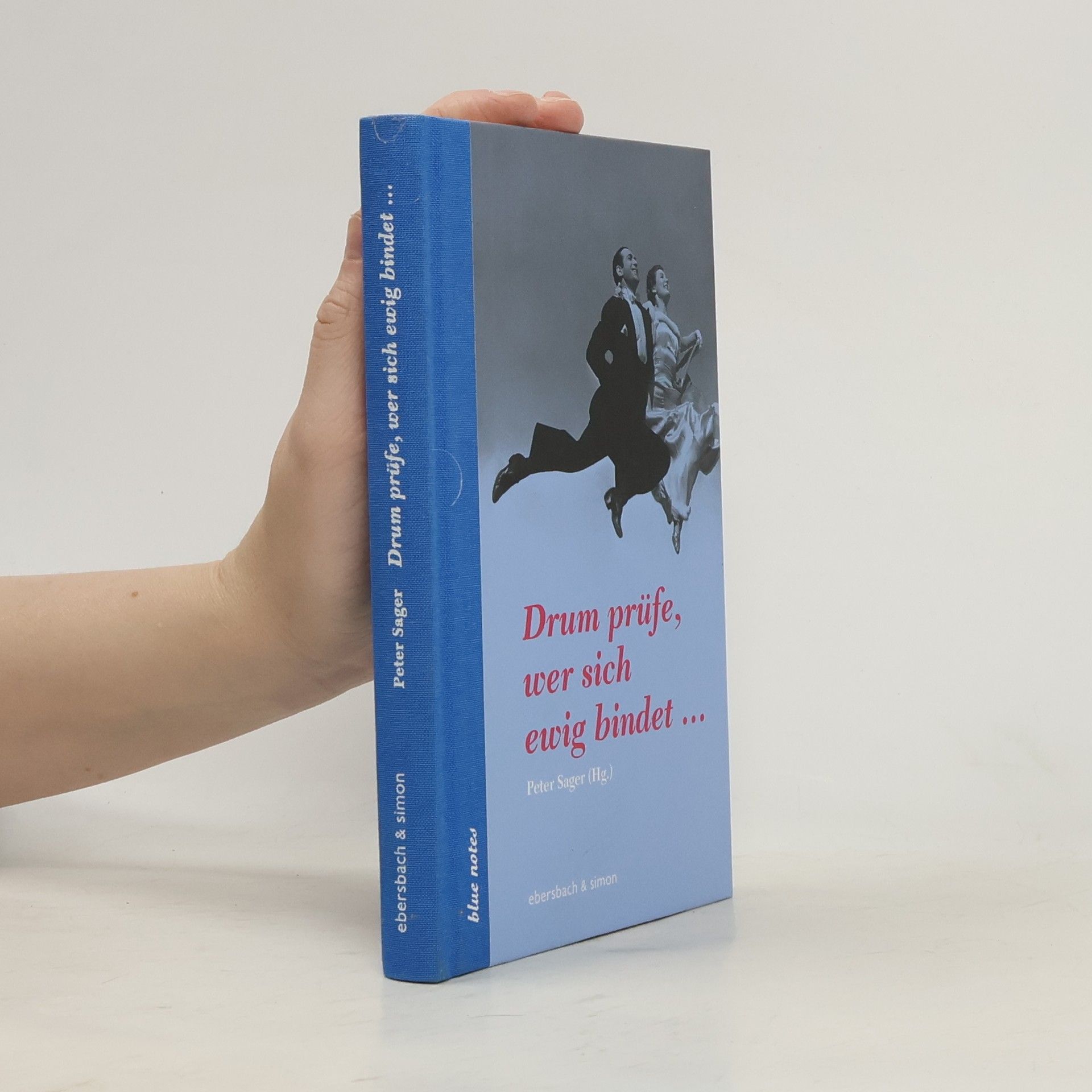 Drum prüfe, wer sich ewig bindet ...