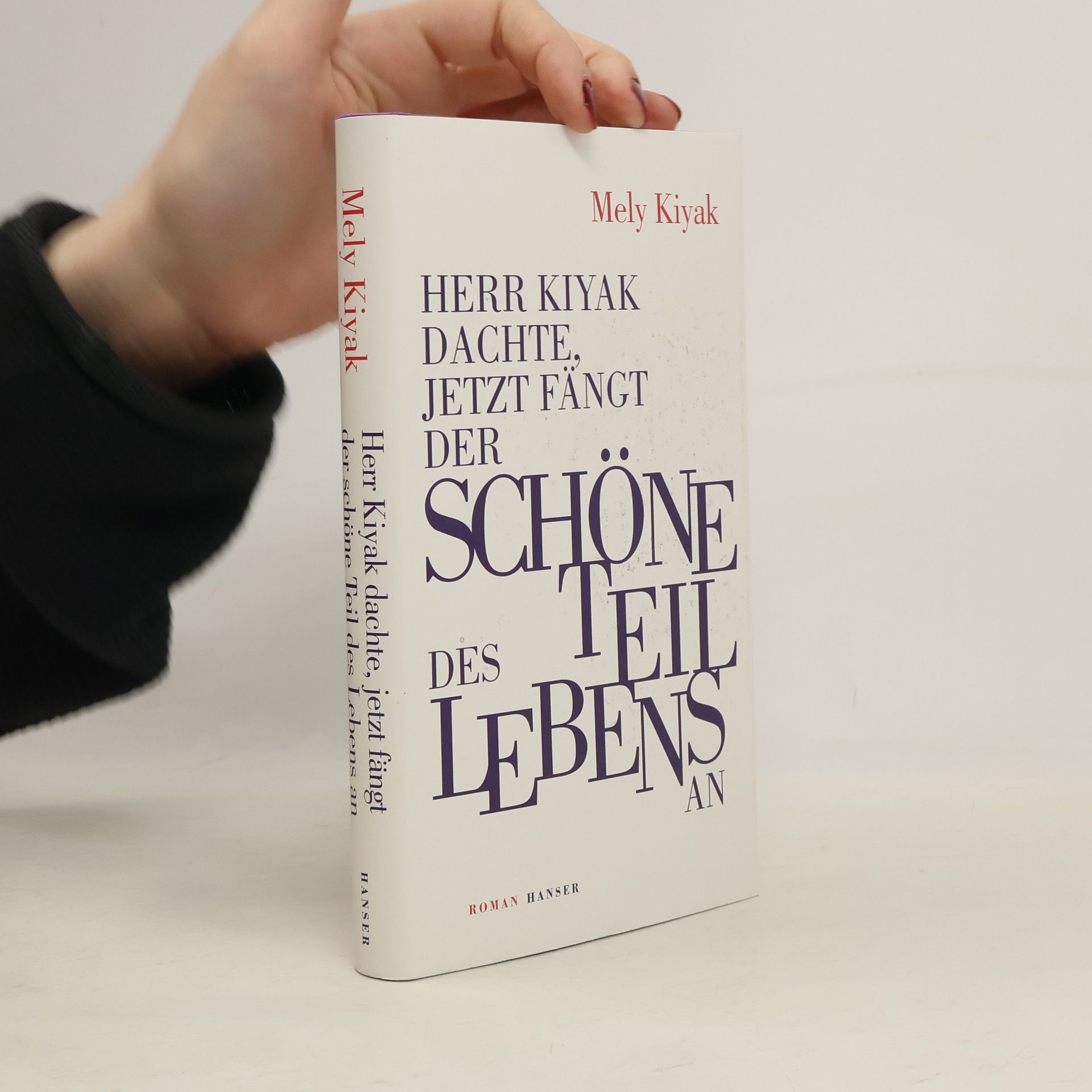 Mely Kiyak Herr Kiyak dachte, jetzt fängt der schöne Teil des Lebens an